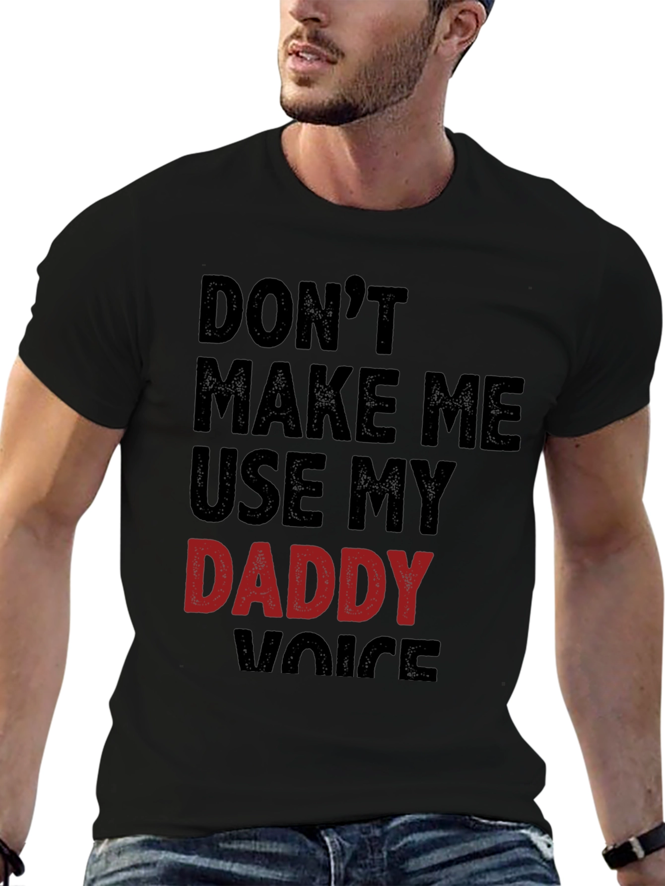 Dont Make Me Use My Daddy Voice T-Shirt
