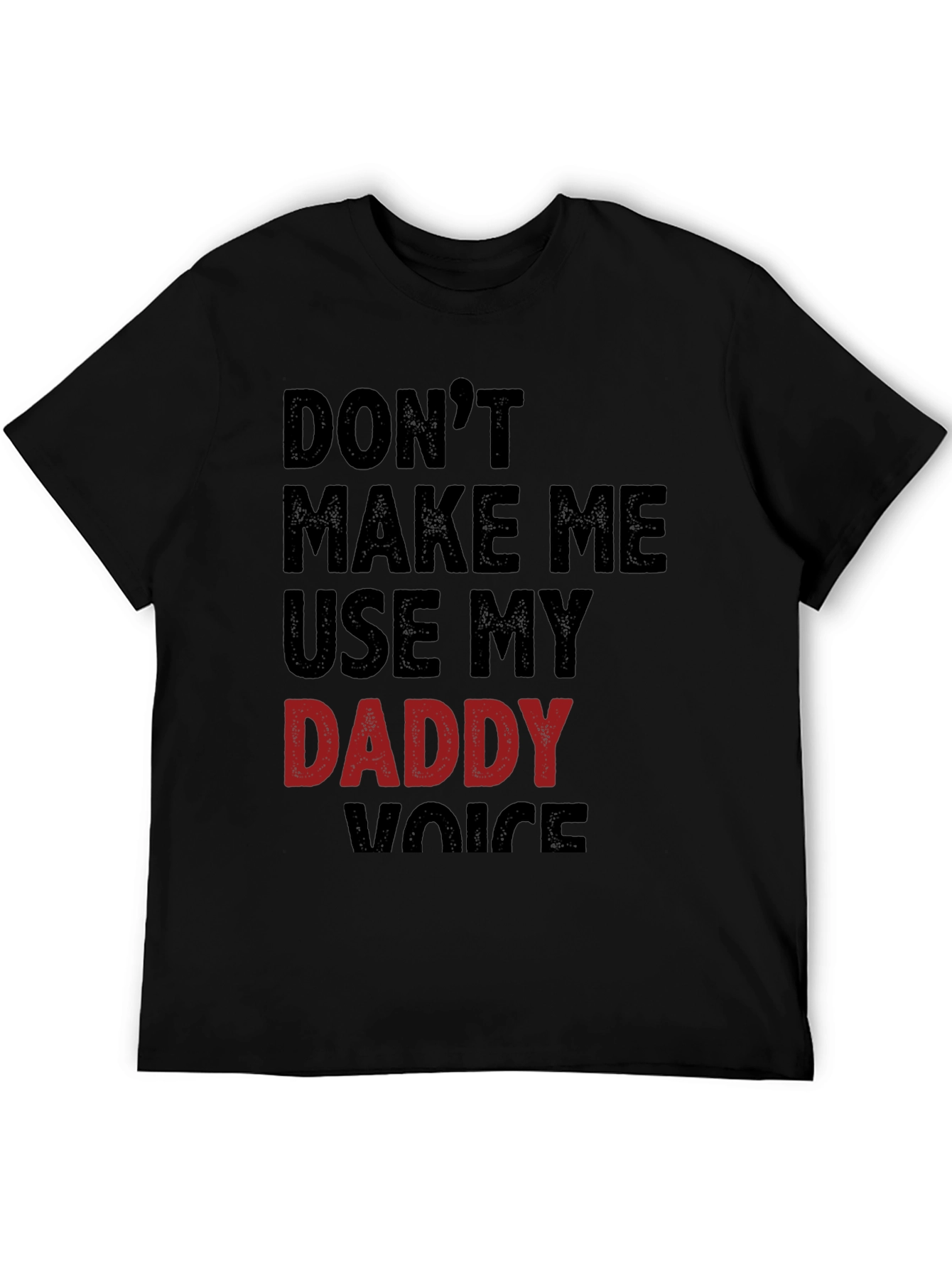 Dont Make Me Use My Daddy Voice T-Shirt