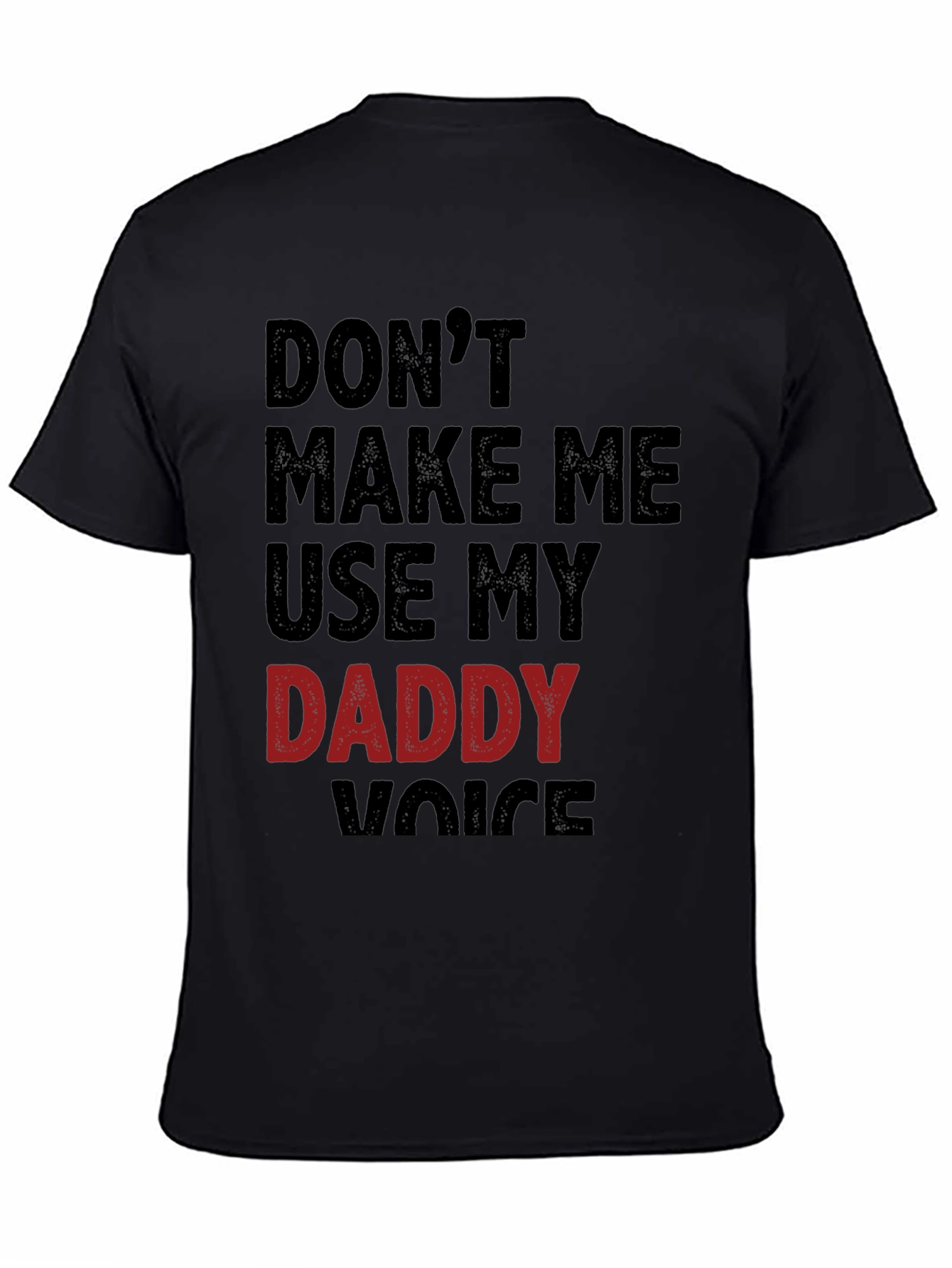 Dont Make Me Use My Daddy Voice T-Shirt