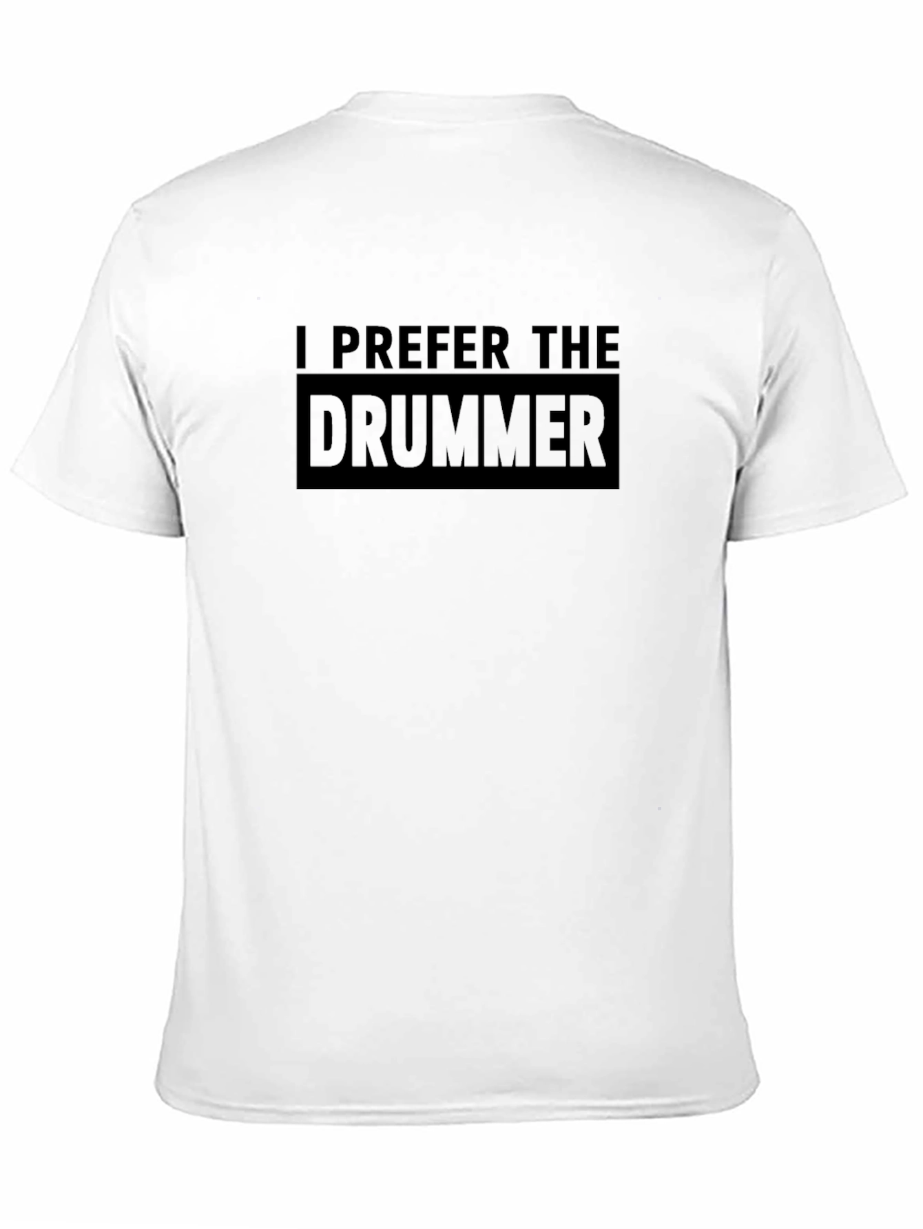 I Prefer the Drummer Black T-Shirt
