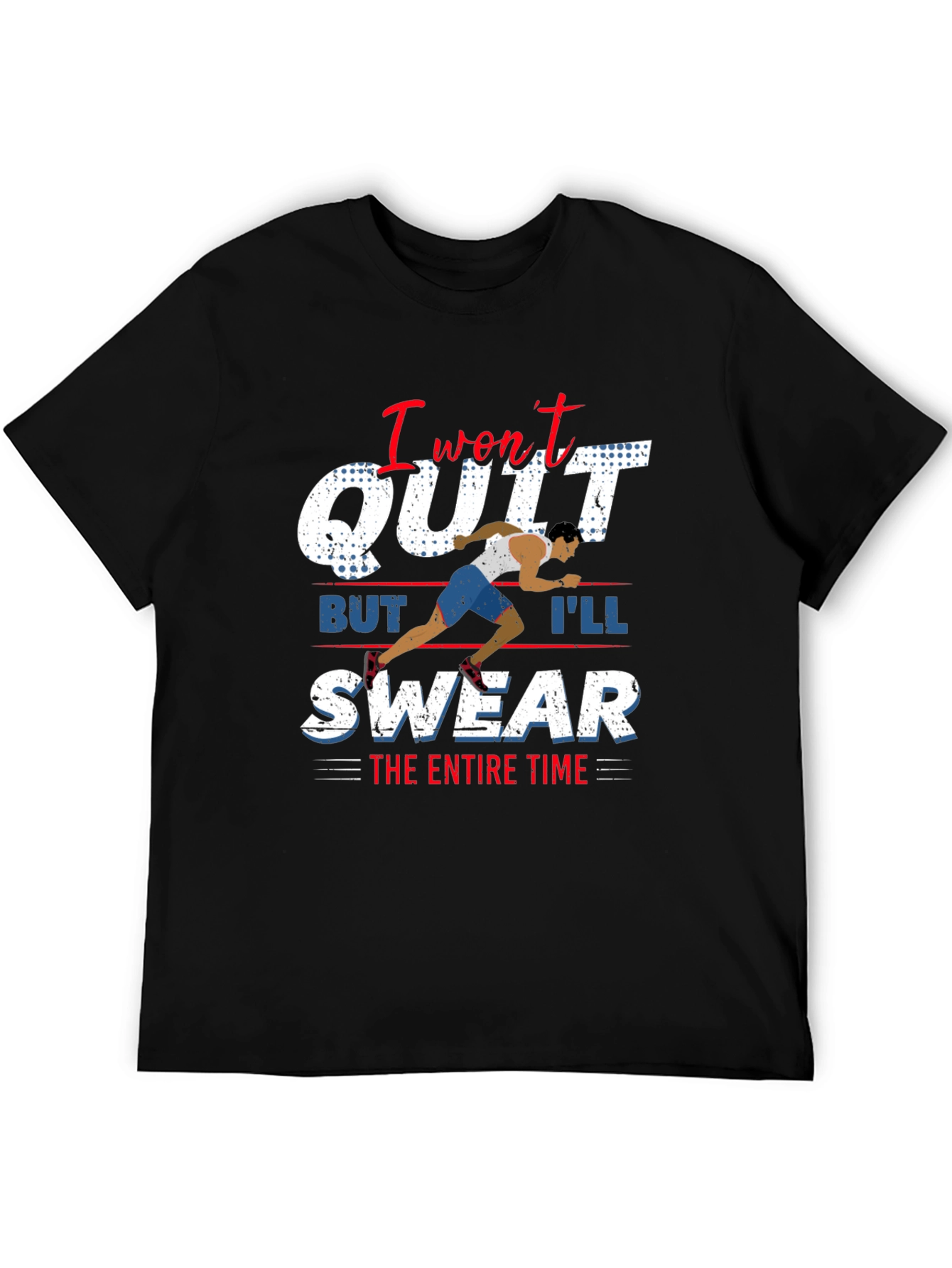I Wont Quit Running Graphic Tee