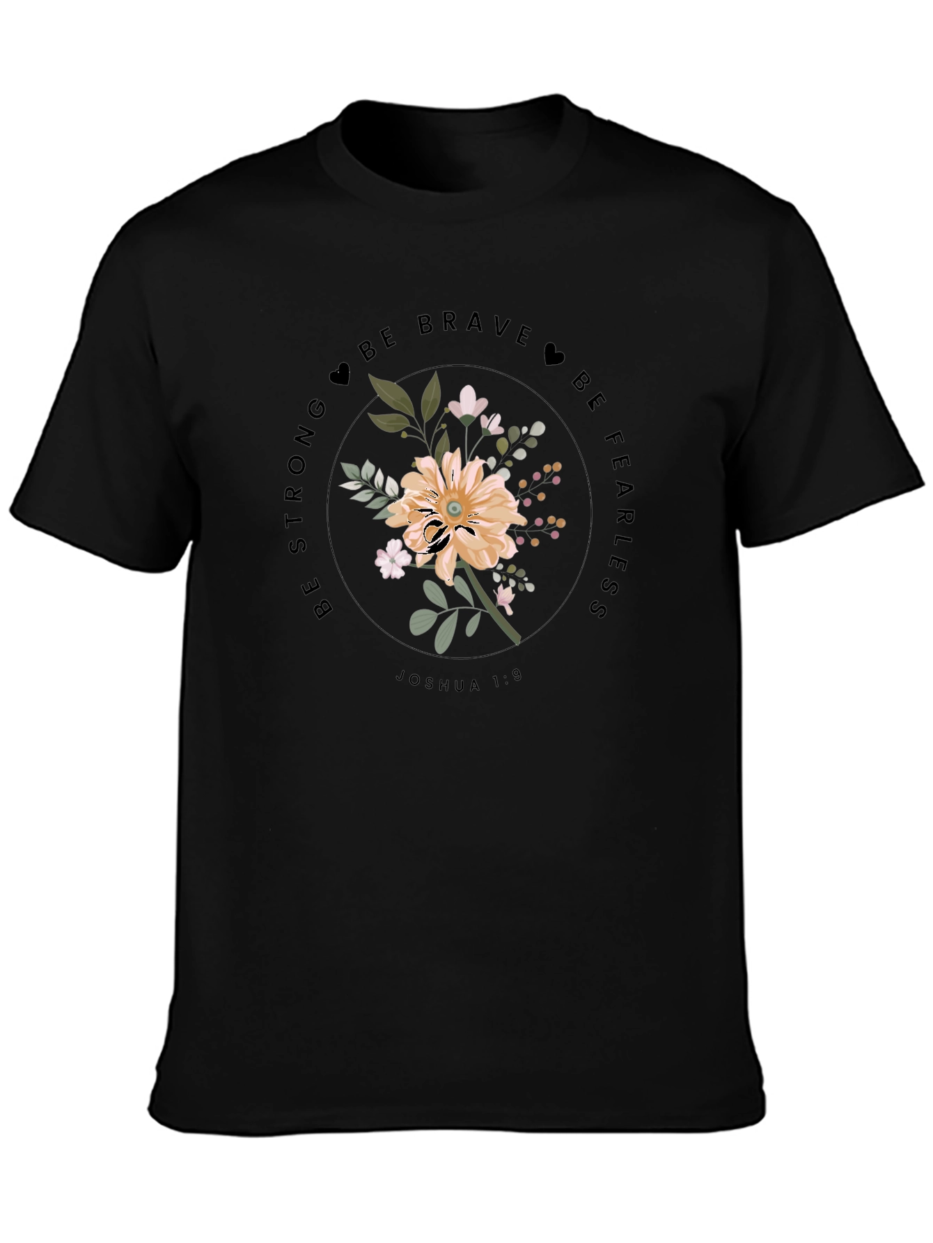 Floral Graphic Tee - Be Strong & Fearless