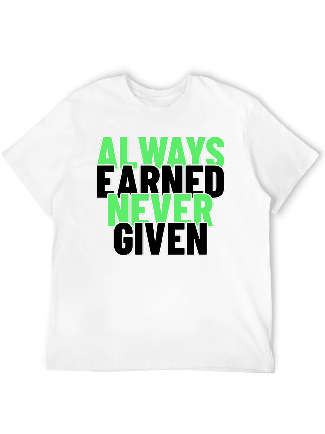 Always Earned Never Given Graphic Tee