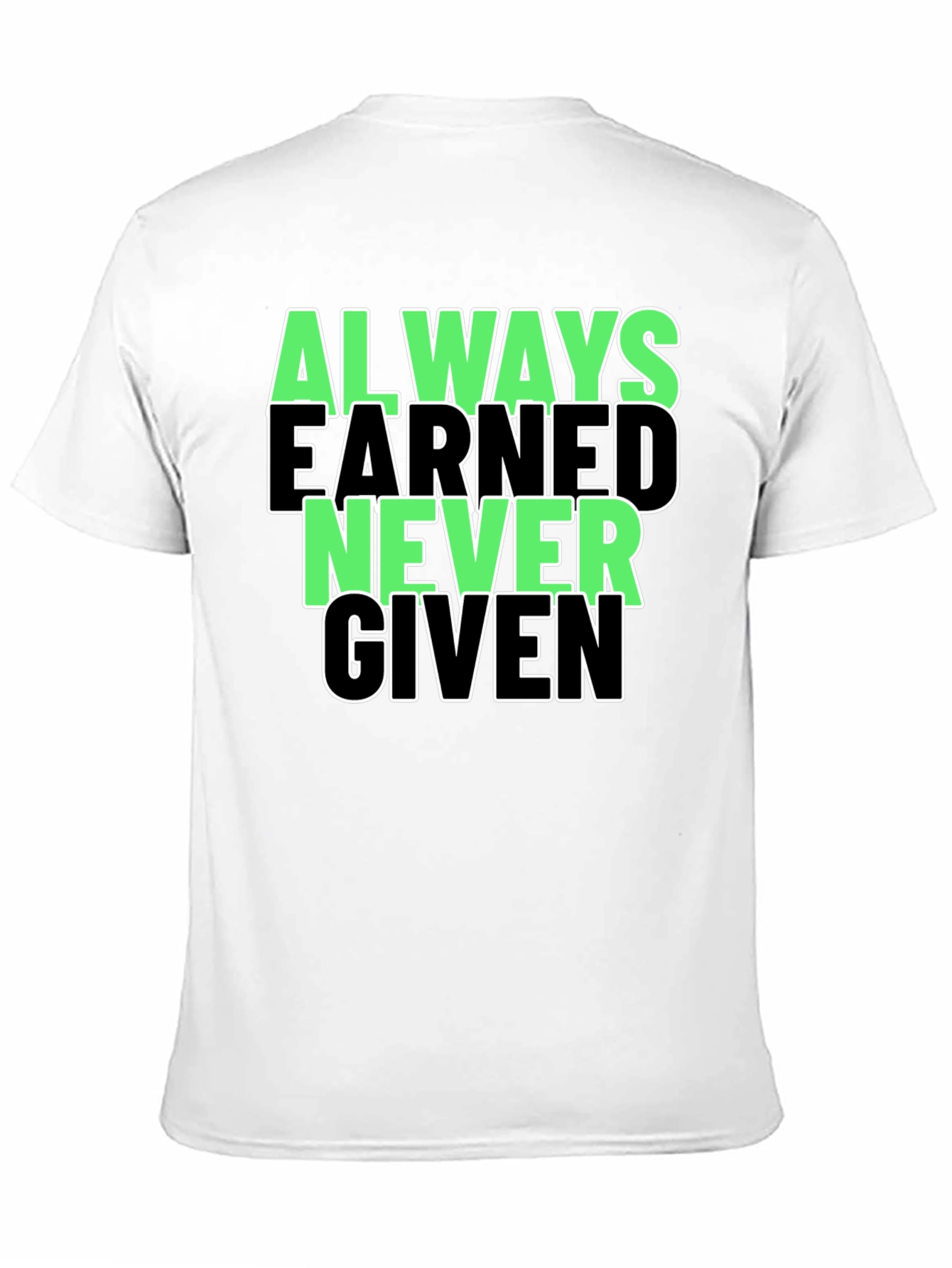 Always Earned Never Given Graphic Tee