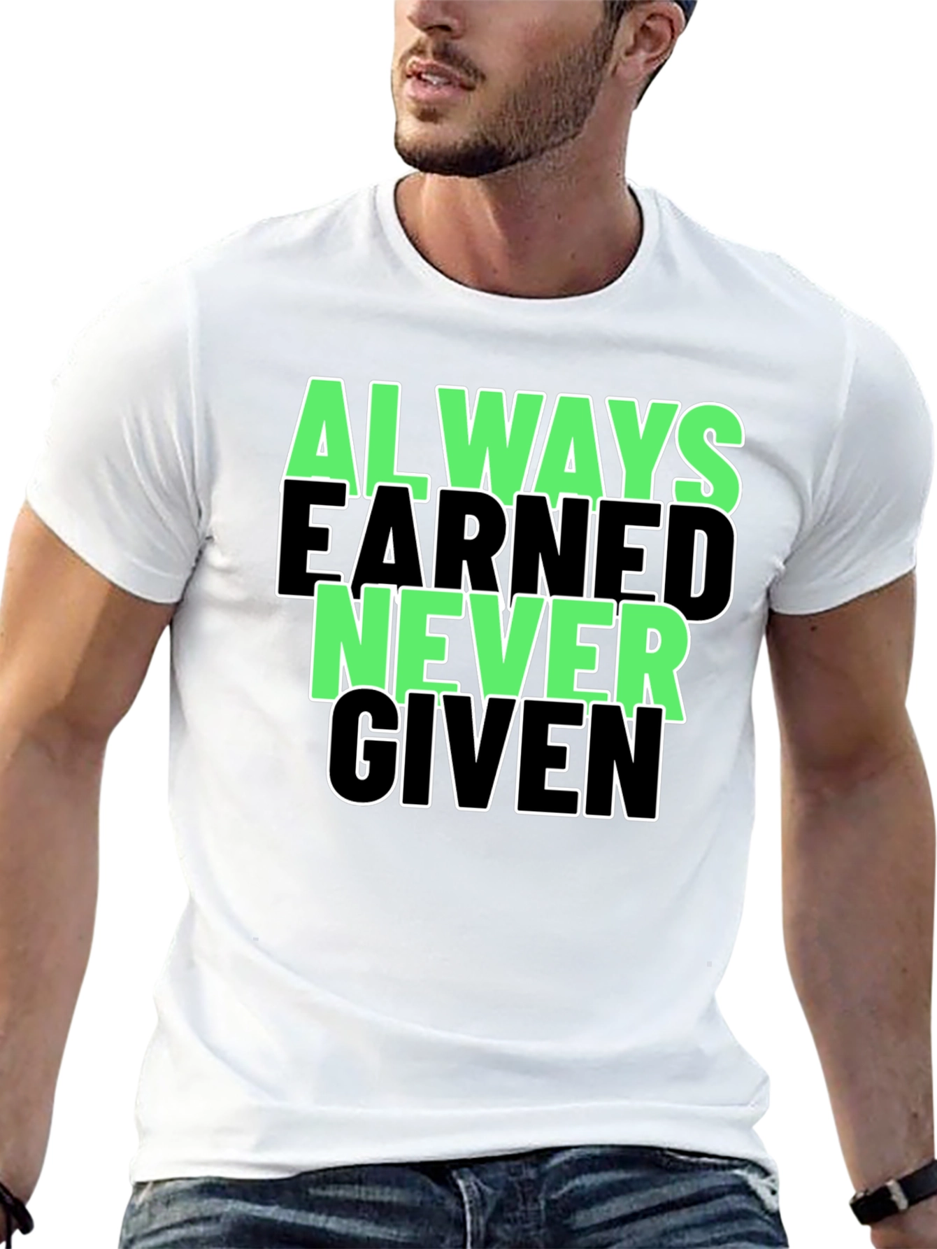 Always Earned Never Given Graphic Tee
