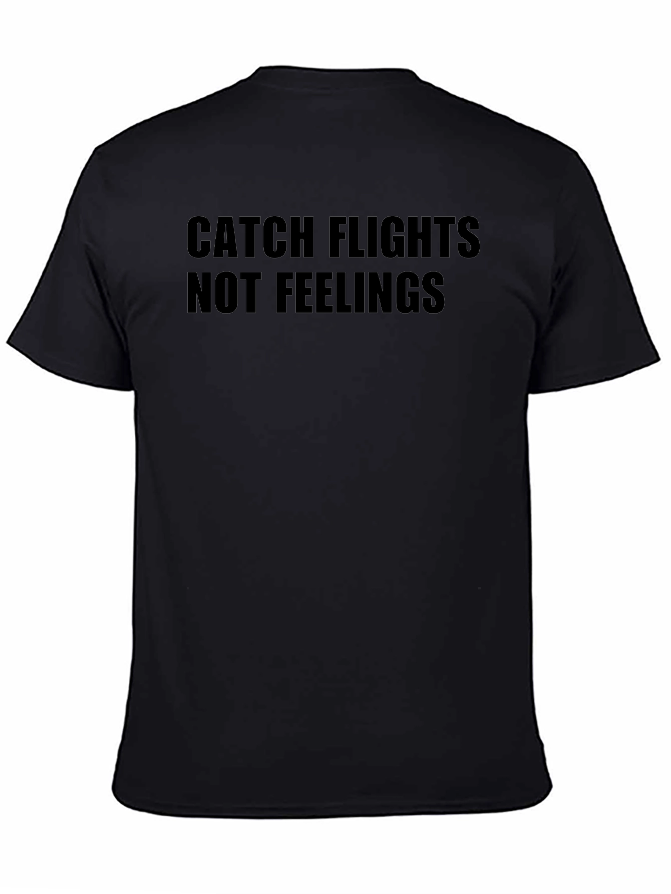 Catch Flights Not Feelings Graphic Tee