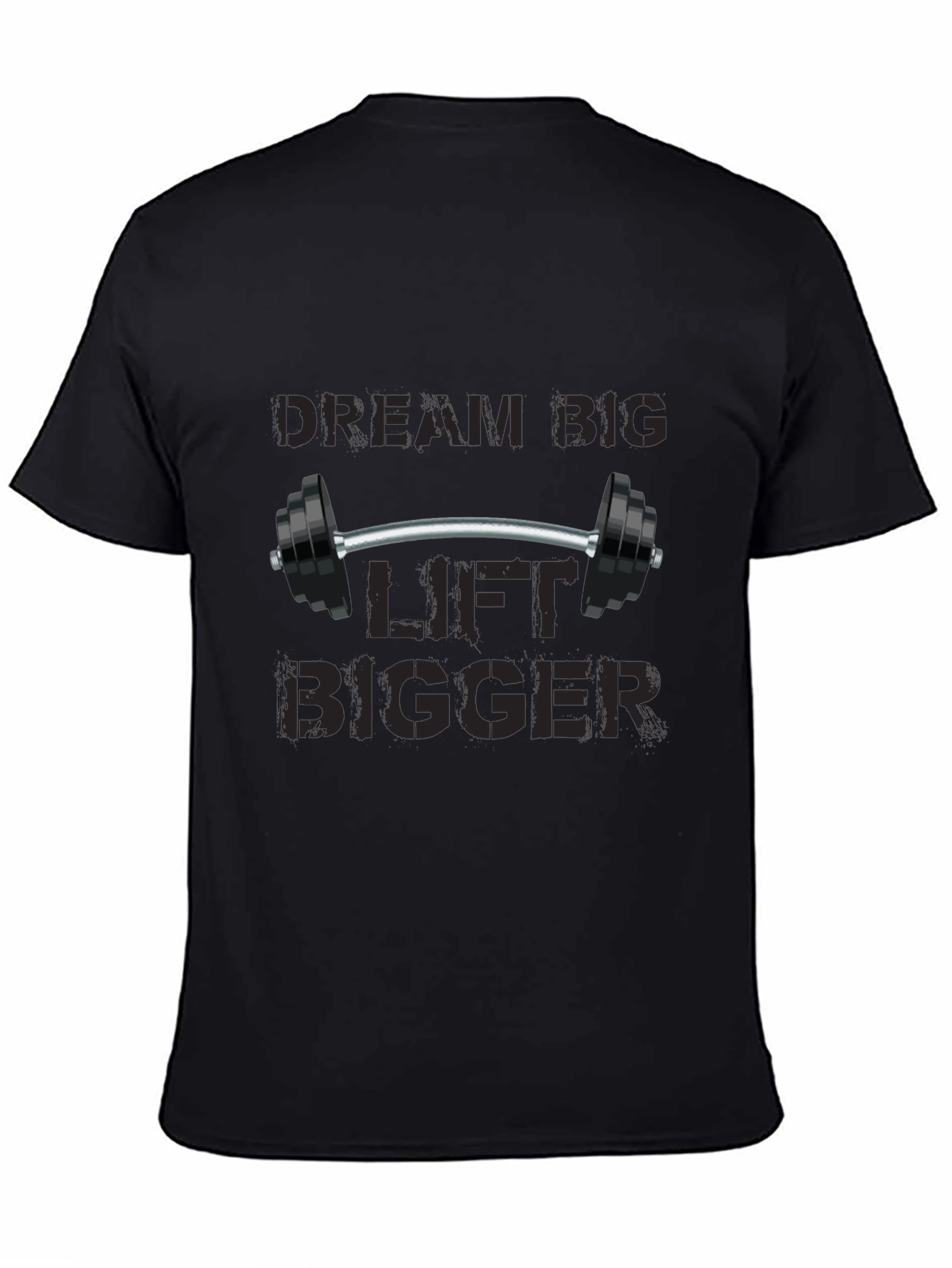 Dream Big Lift Bigger Black T-Shirt
