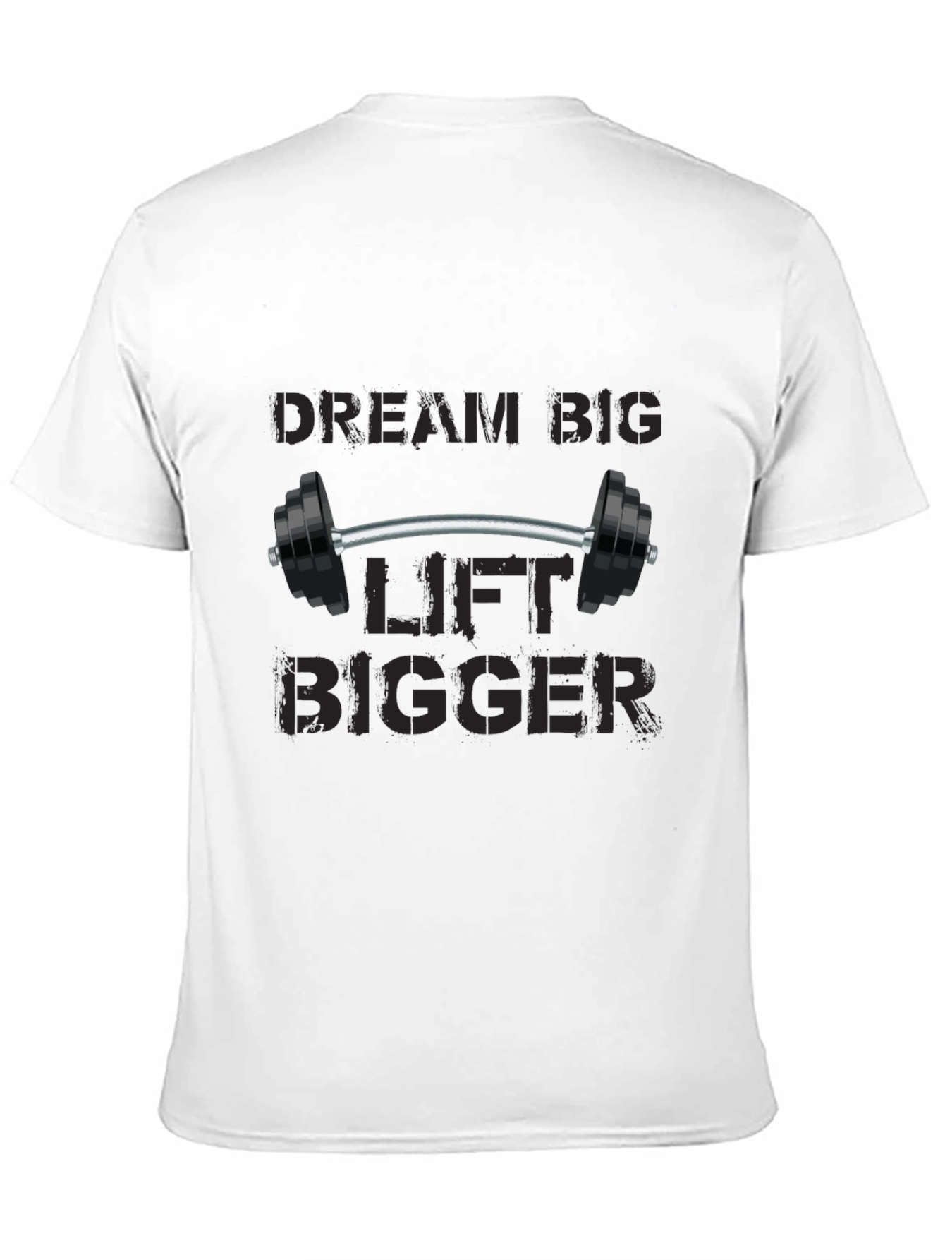 Dream Big Lift Bigger Black T-Shirt