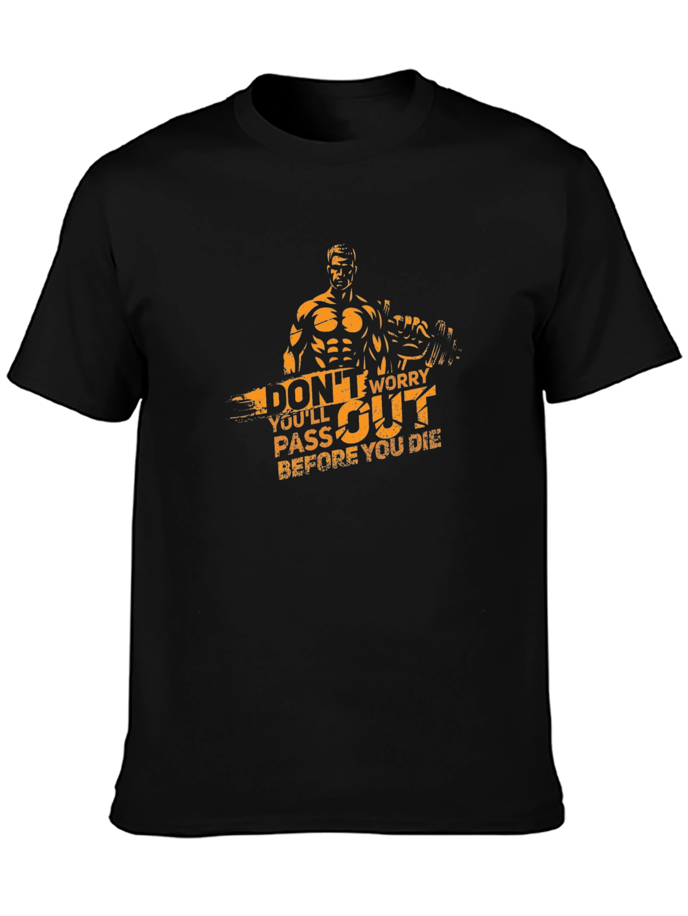Workout T-Shirt: Dont Worry Youll Pass Out