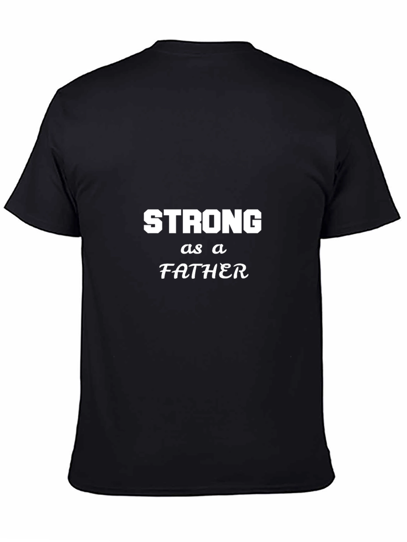 Strong As A Father Black T-Shirt