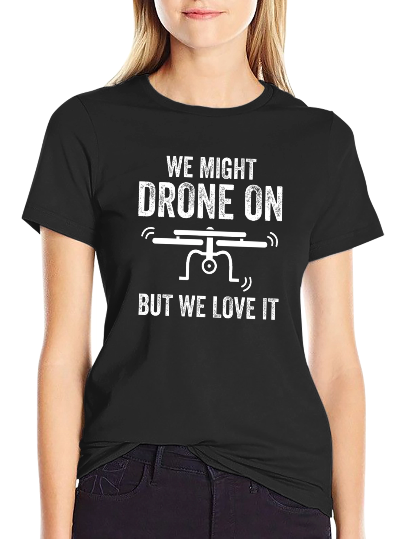 Drone On T-Shirt - Funny Drone Enthusiast Tee