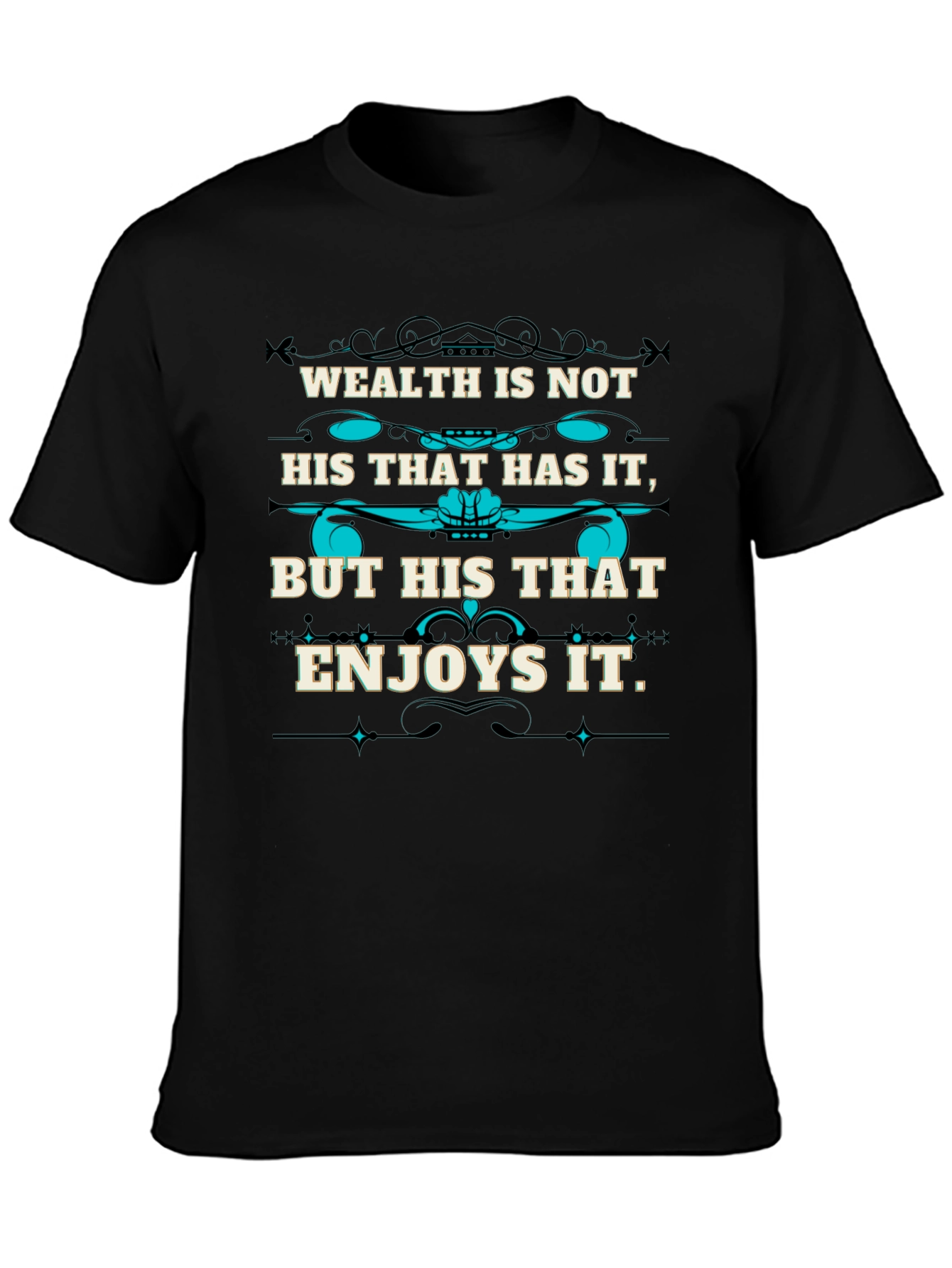 Wealth Quote T-Shirt - Enjoy What You Have
