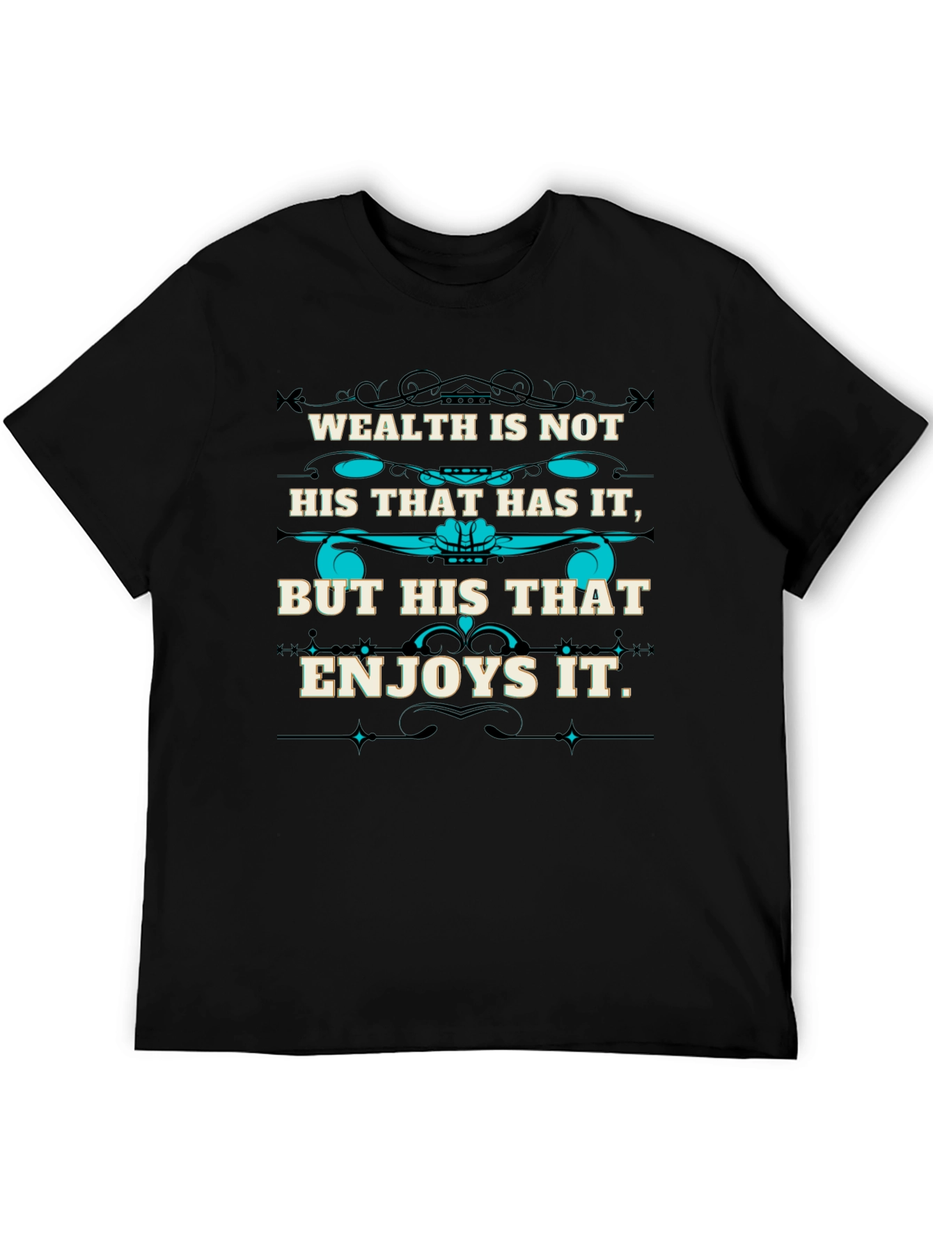 Wealth Quote T-Shirt - Enjoy What You Have