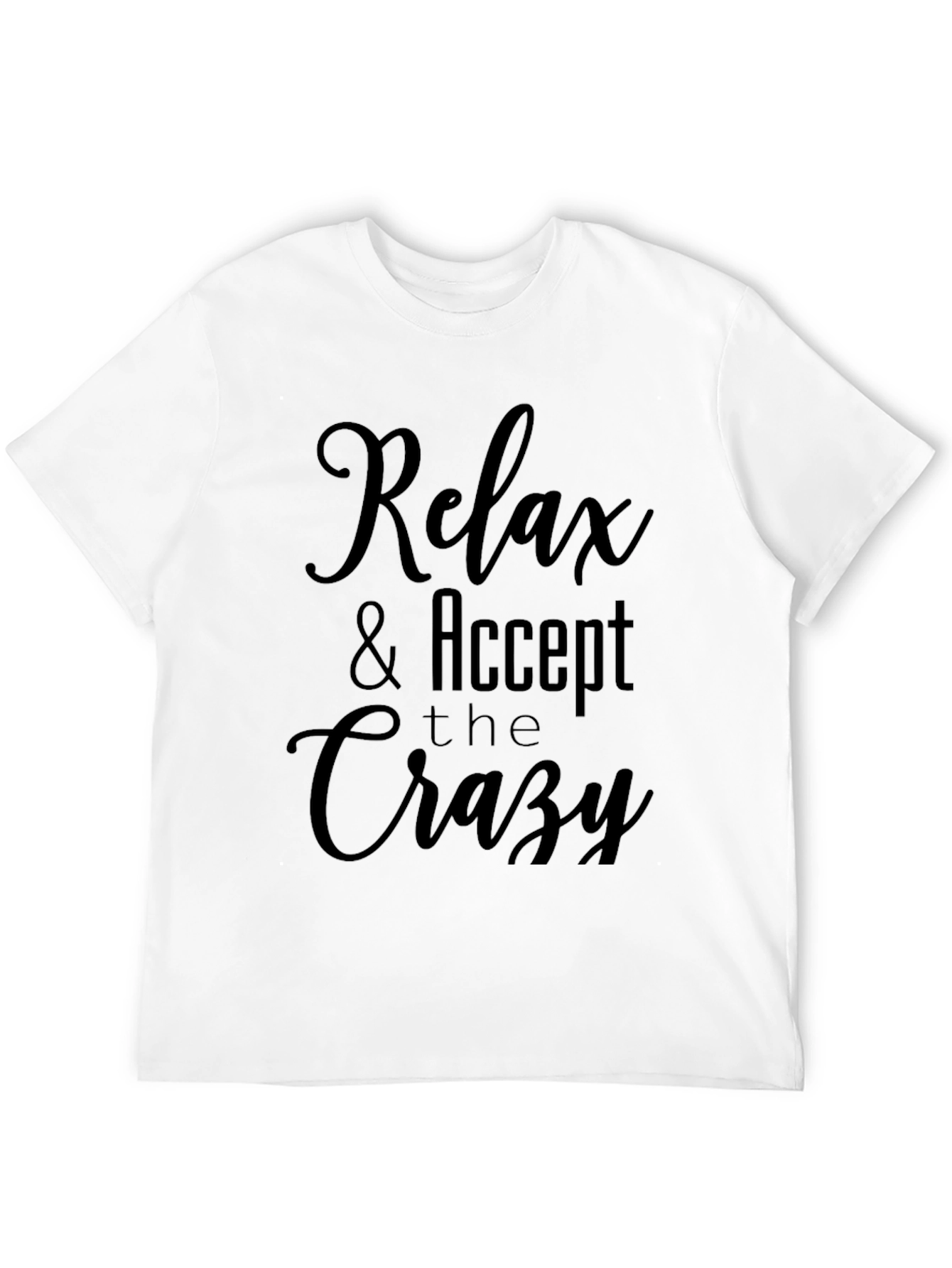 Relax & Accept the Crazy Graphic T-Shirt