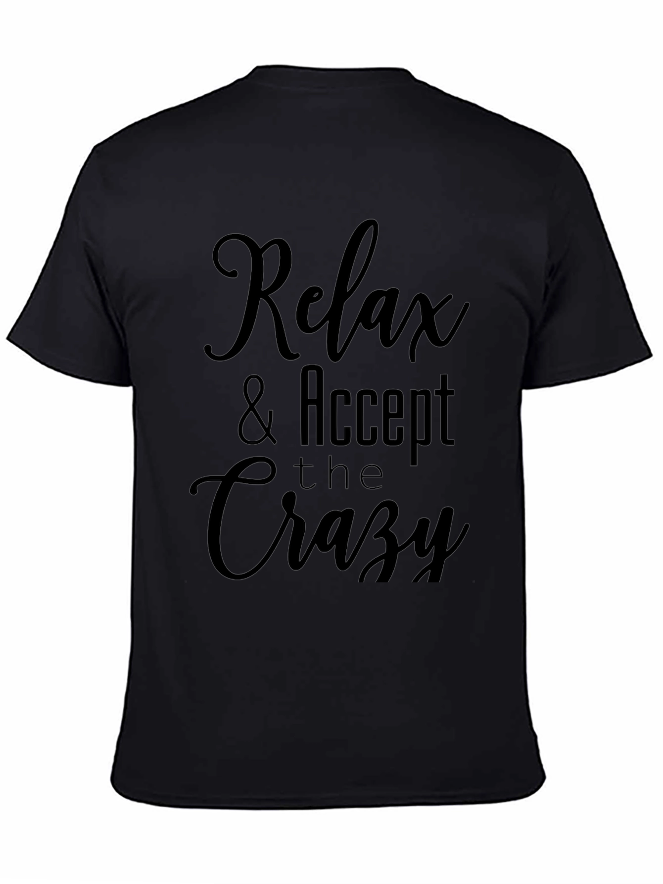 Relax & Accept the Crazy Graphic T-Shirt
