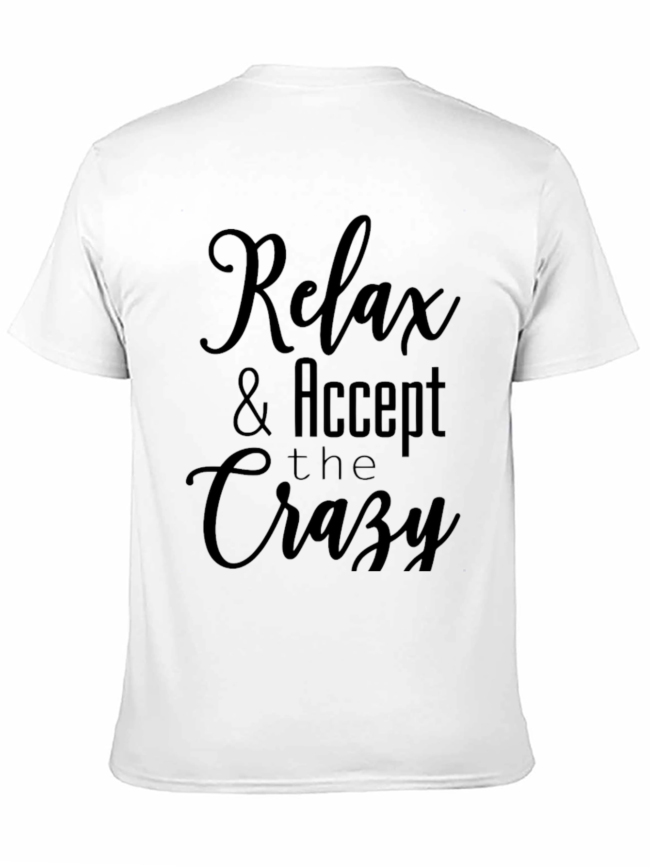 Relax & Accept the Crazy Graphic T-Shirt