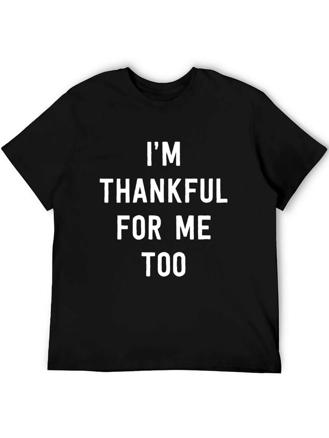 Thankful For Me Too Graphic Tee