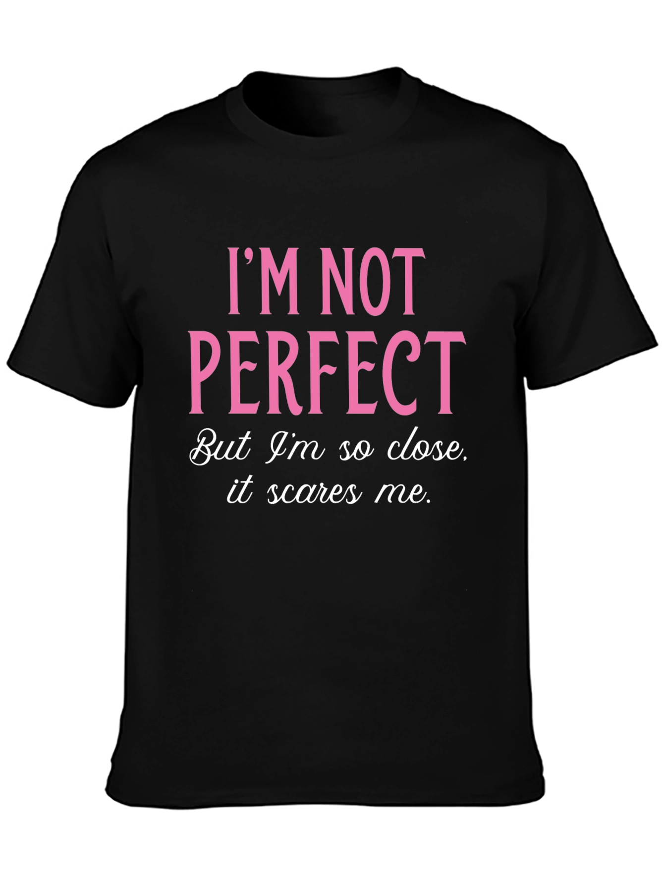 Im Not Perfect Graphic T-Shirt