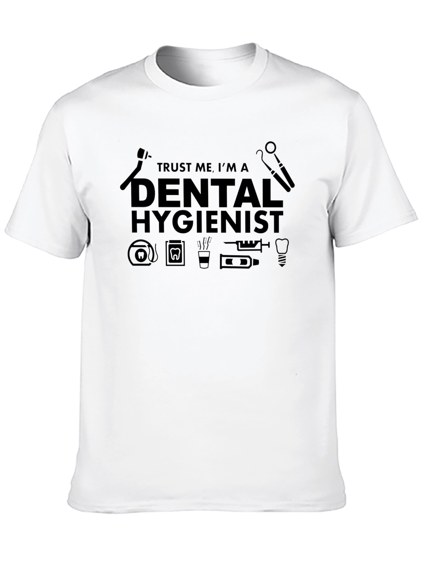 Dental Hygienist T-Shirt - Trust Me Im A...