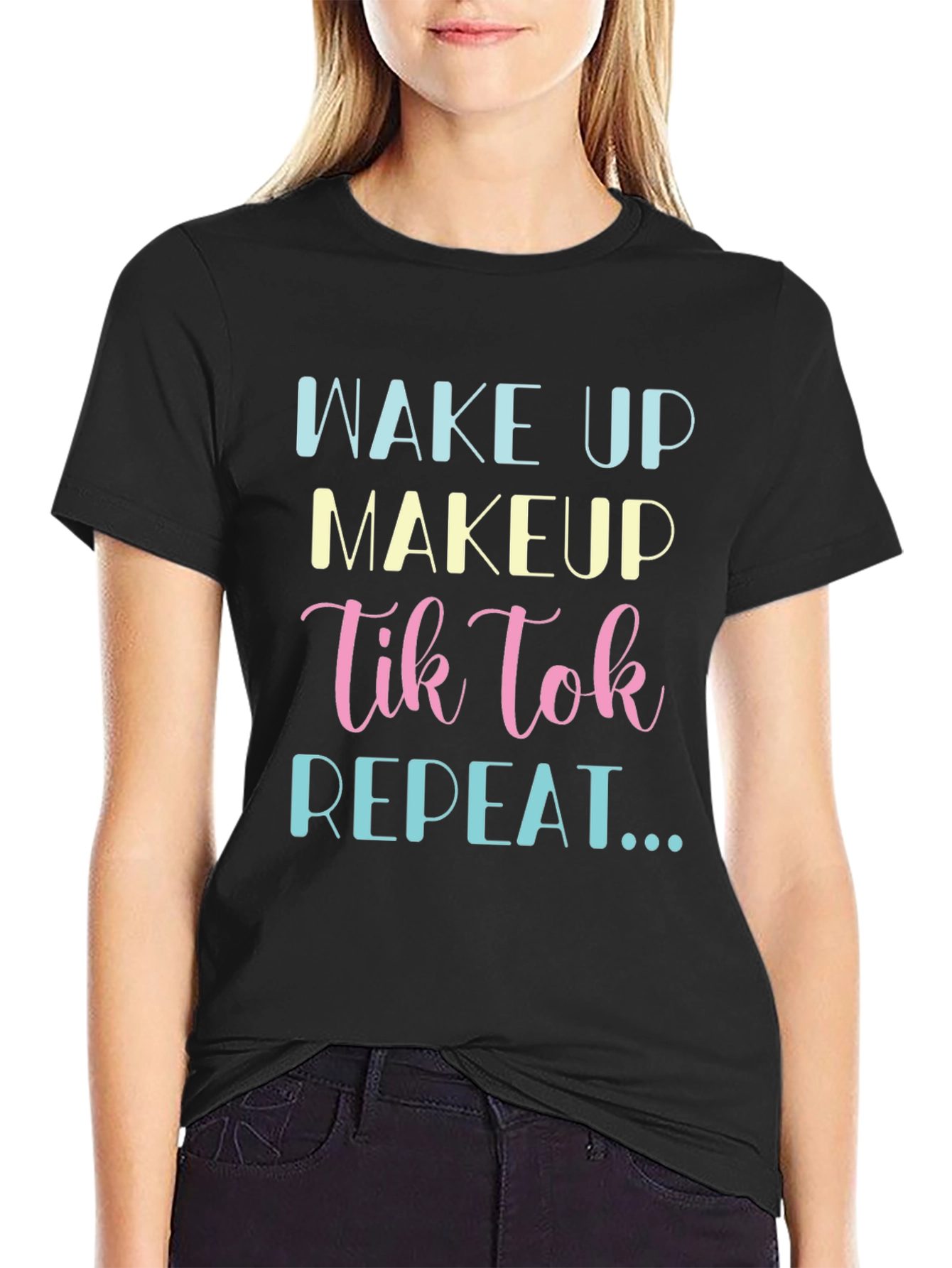 Wake Up Makeup TikTok Repeat Black T-Shirt