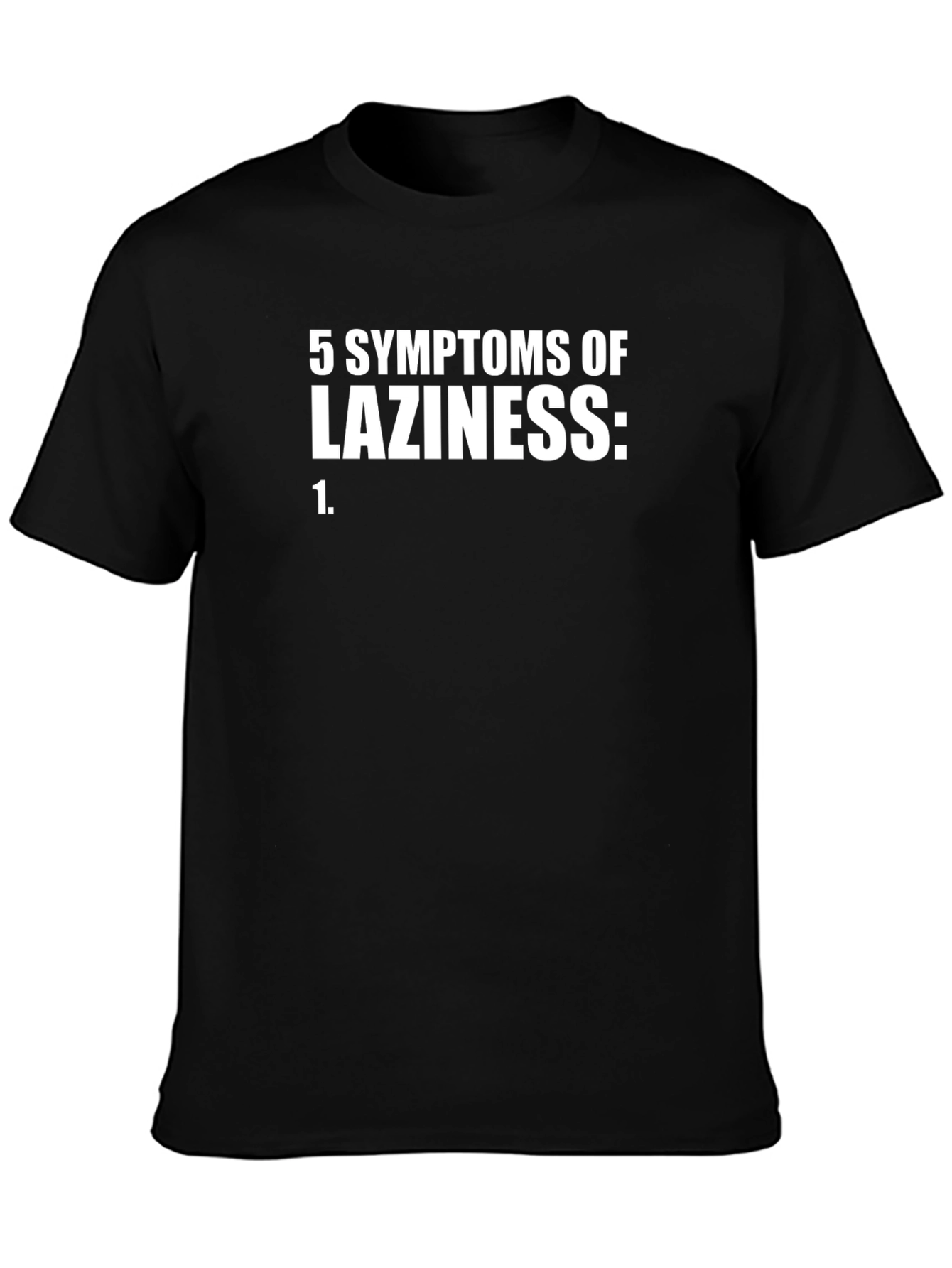 5 Symptoms of Laziness Funny Graphic Tee