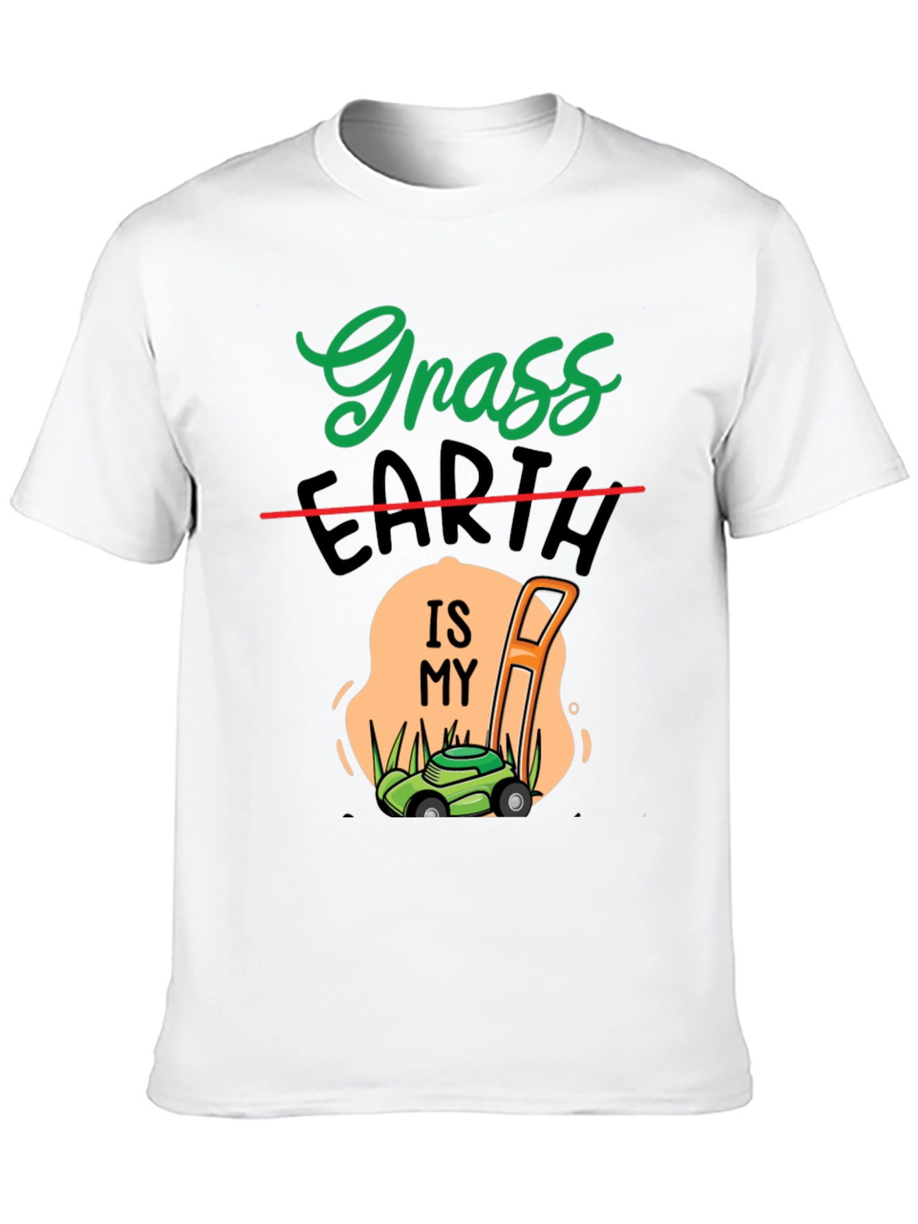 Grass Earth Is My Turf - Gardening T-Shirt