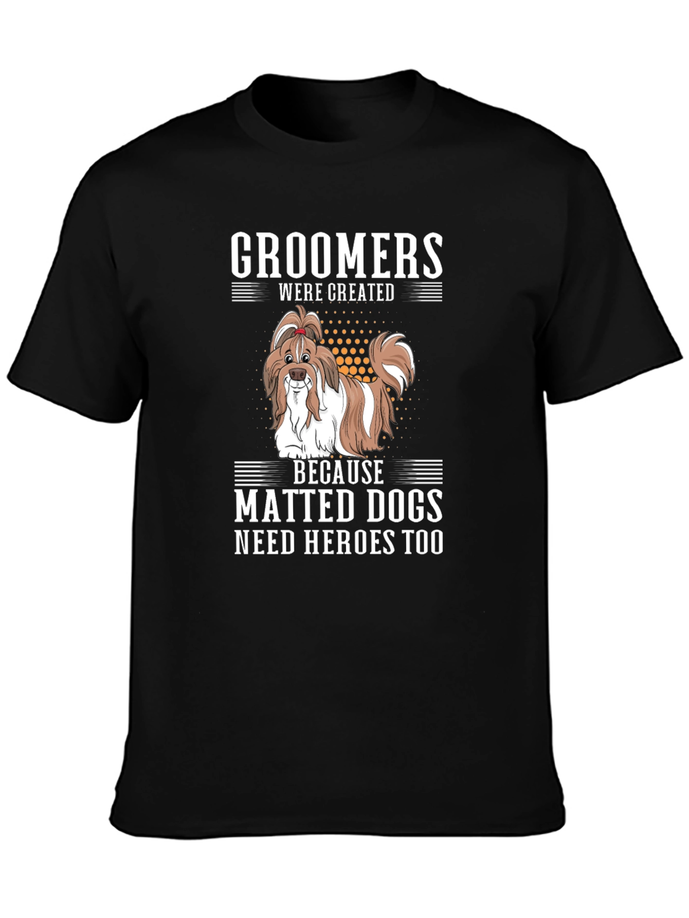 Groomers: Matted Dogs Need Heroes T-Shirt