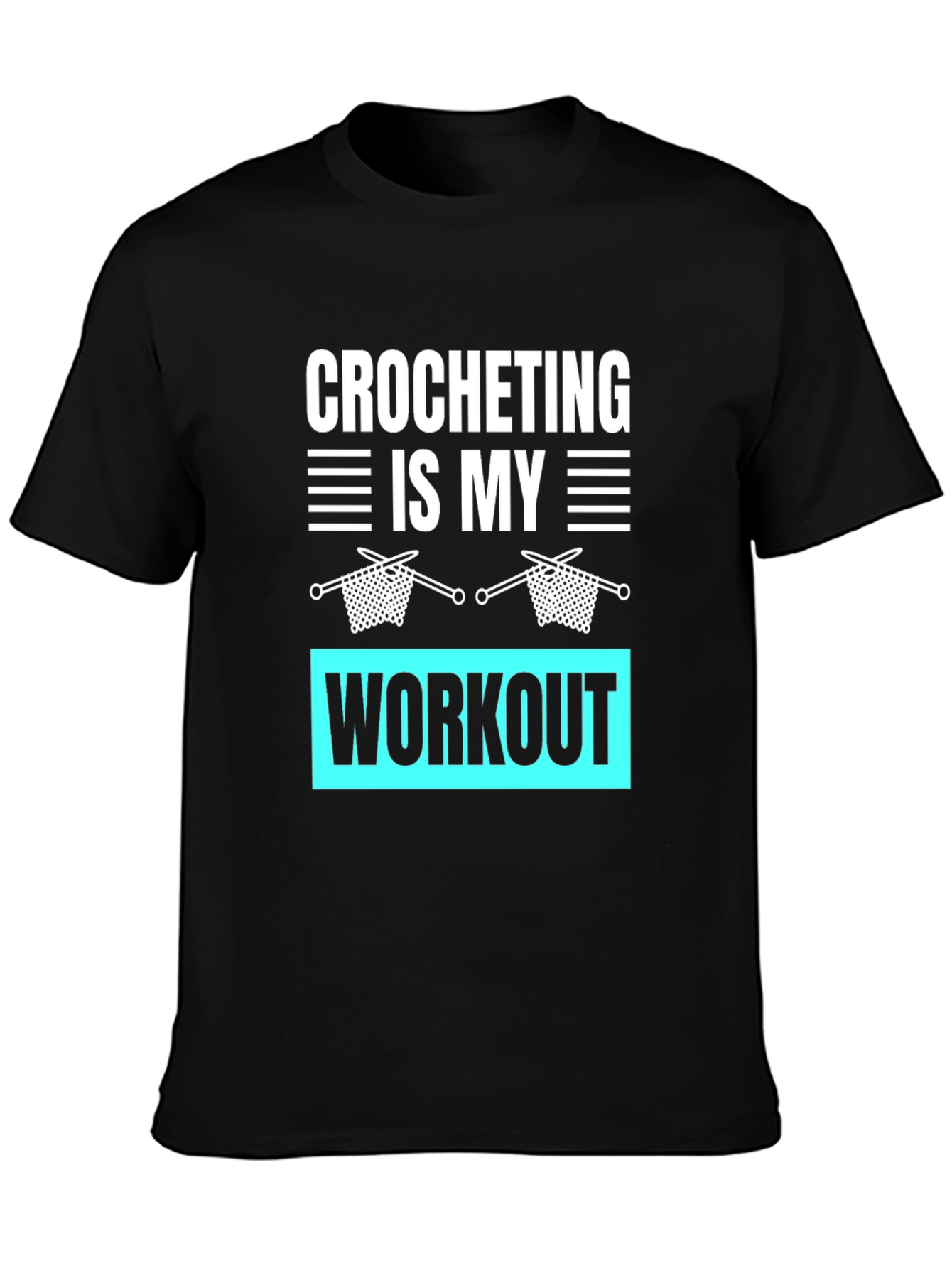 Crocheting Is My Workout Graphic T-Shirt