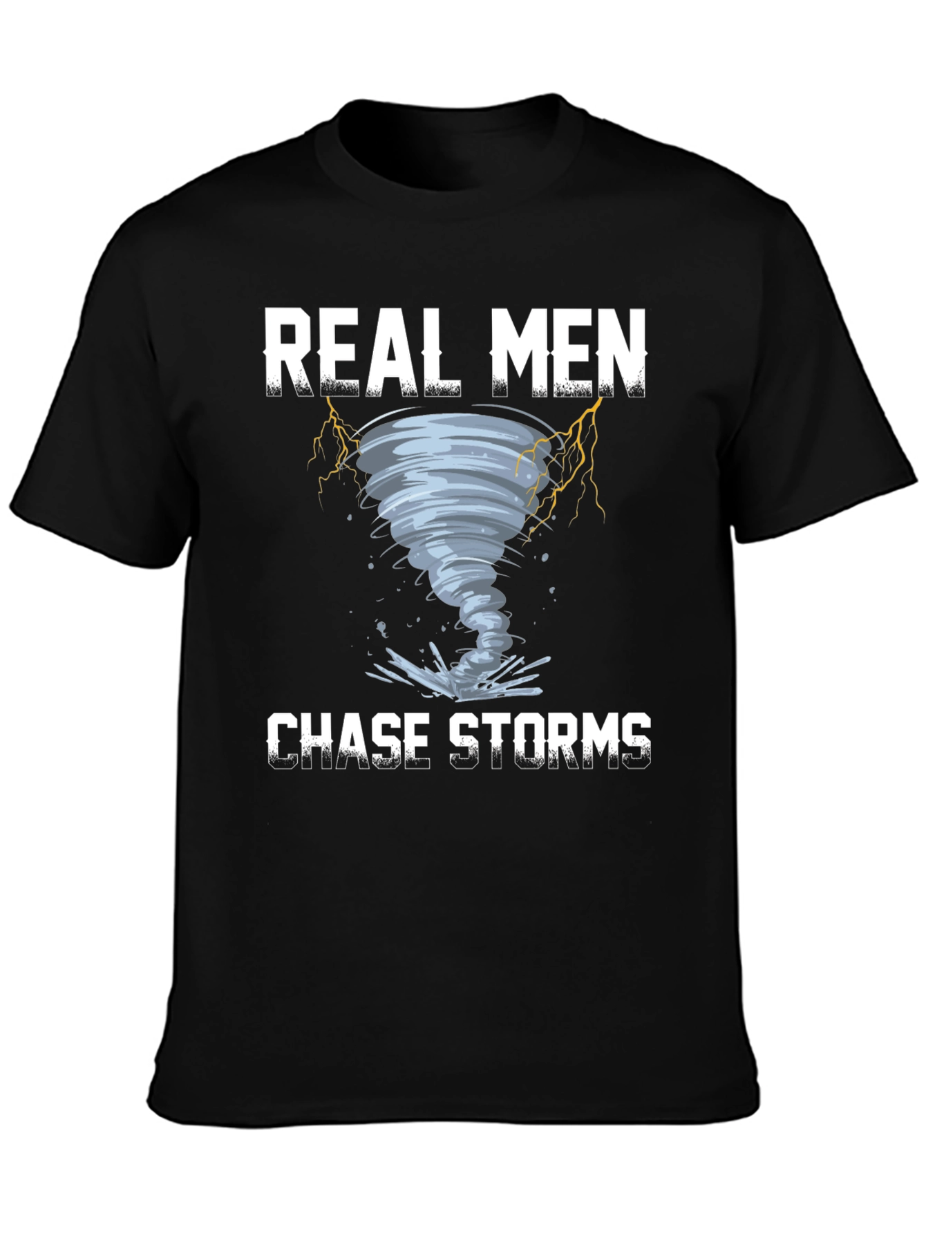 Real Men Chase Storms Graphic T-Shirt