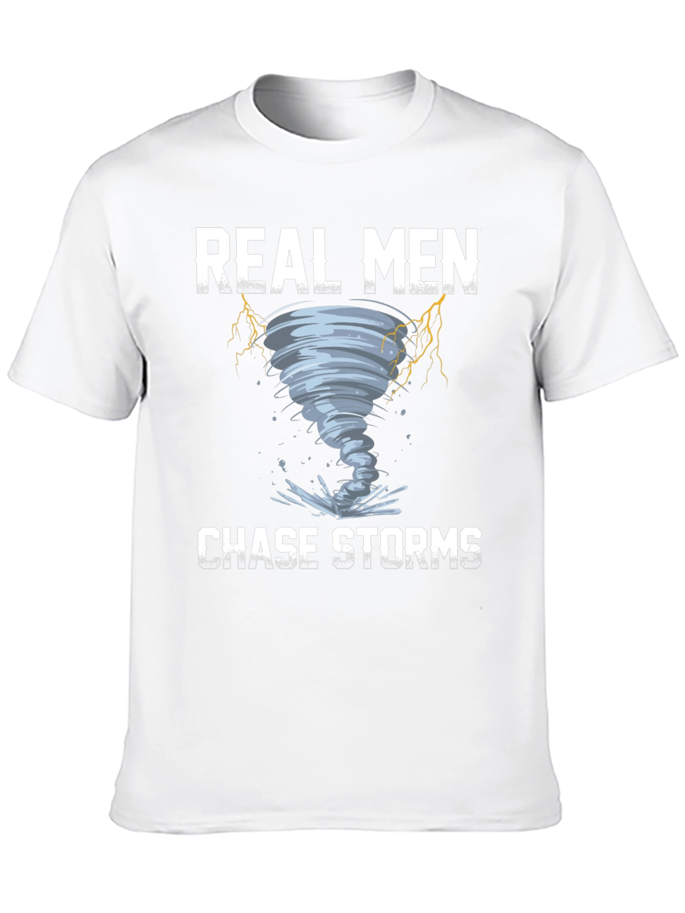 Real Men Chase Storms Graphic T-Shirt