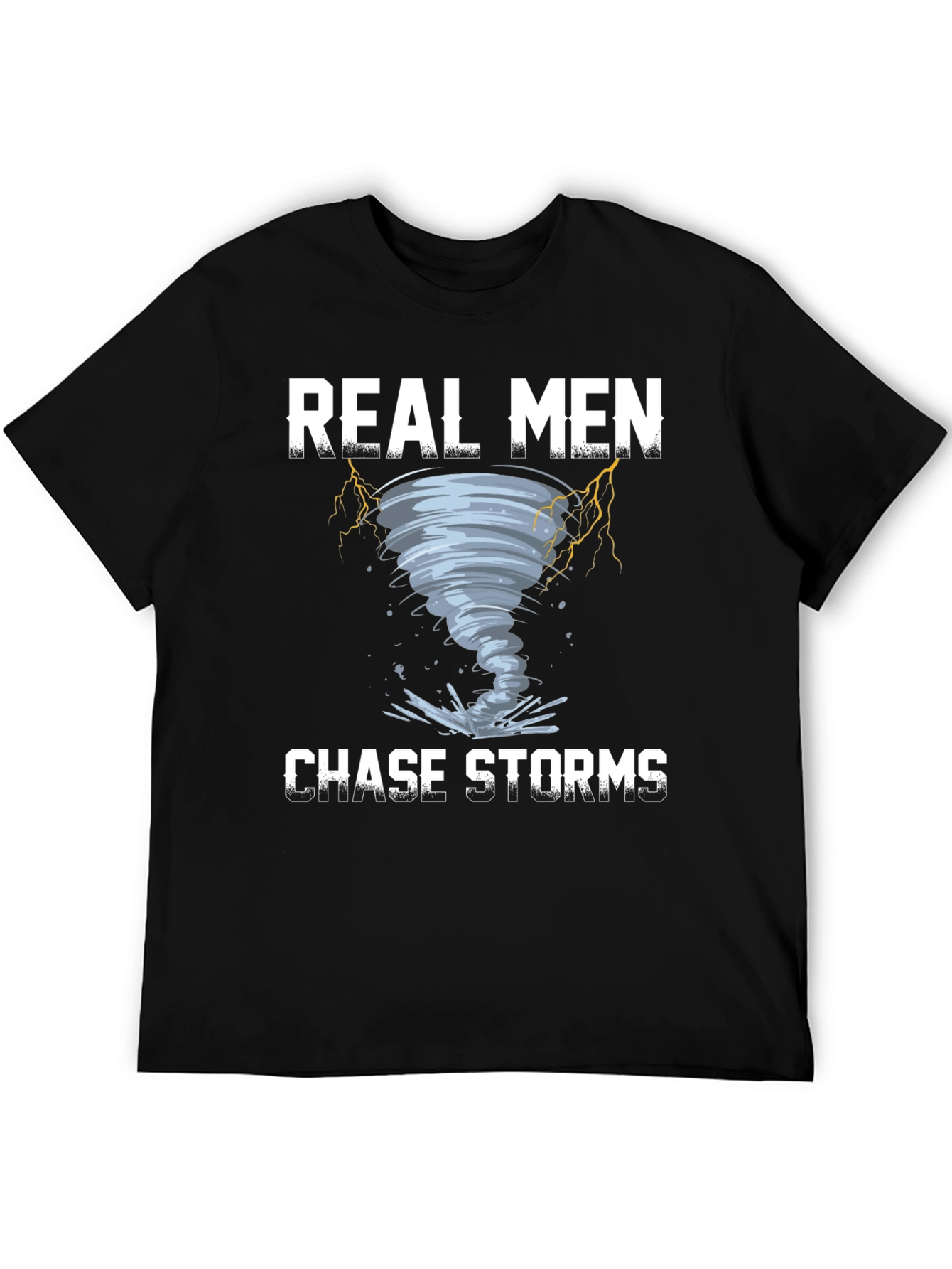 Real Men Chase Storms Graphic T-Shirt