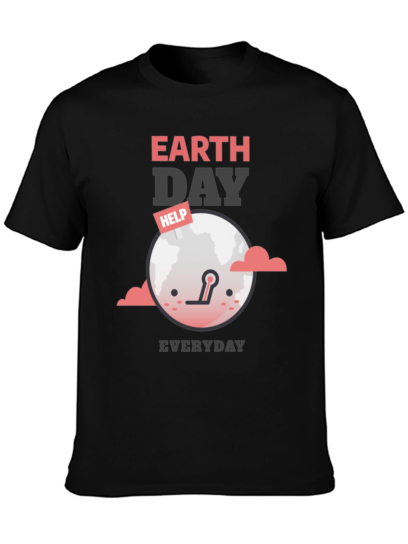 Earth Day Everyday T-Shirt - Help Save the Planet