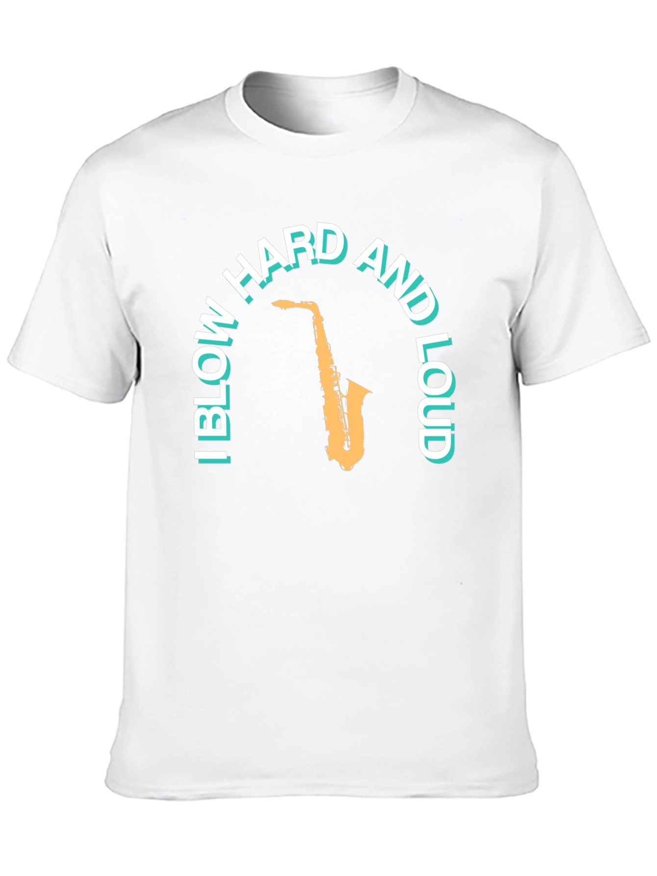 Saxophone T-Shirt: Blow Hard And Loud Graphic Tee