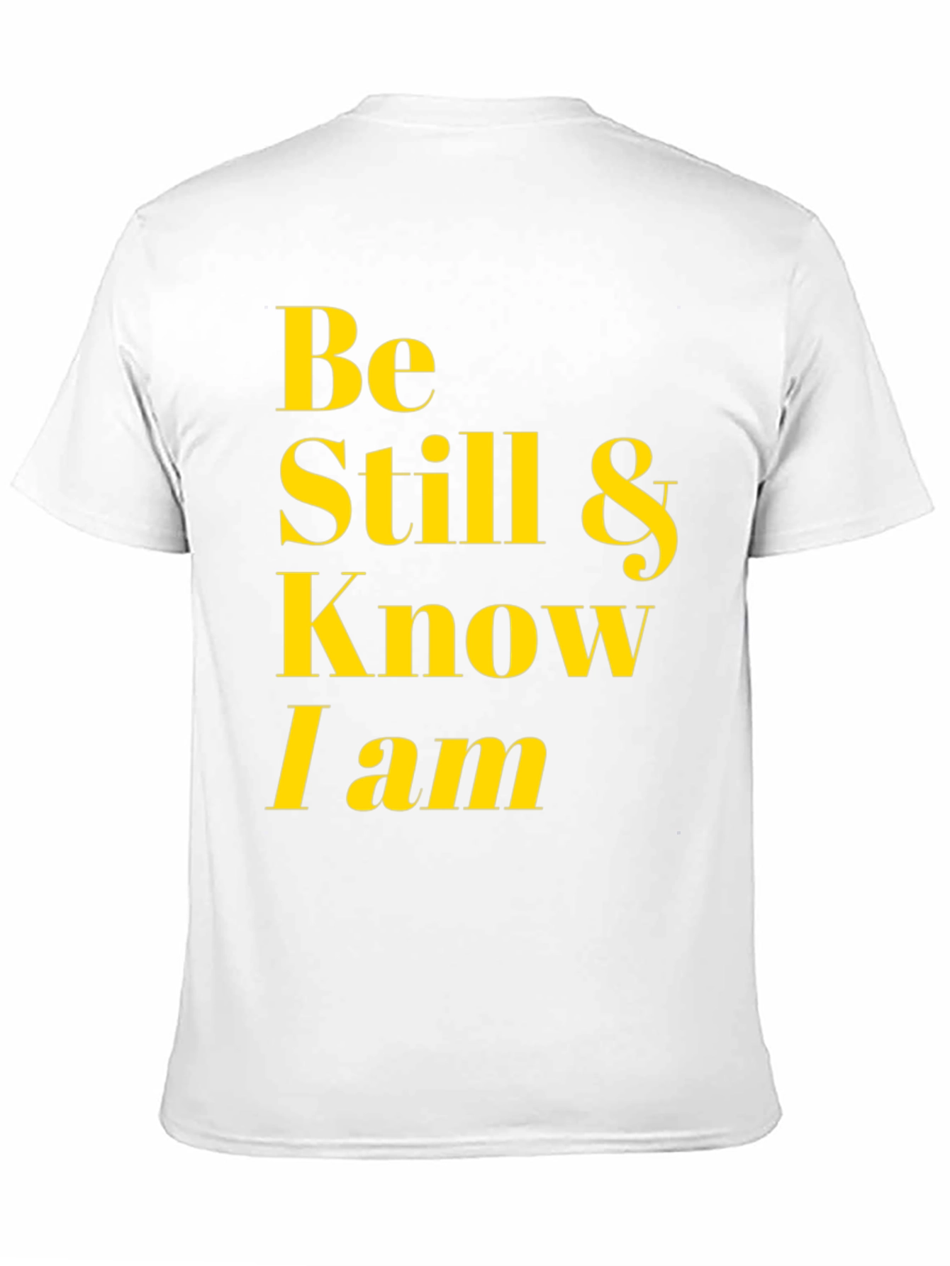 Be Still & Know I Am T-Shirt