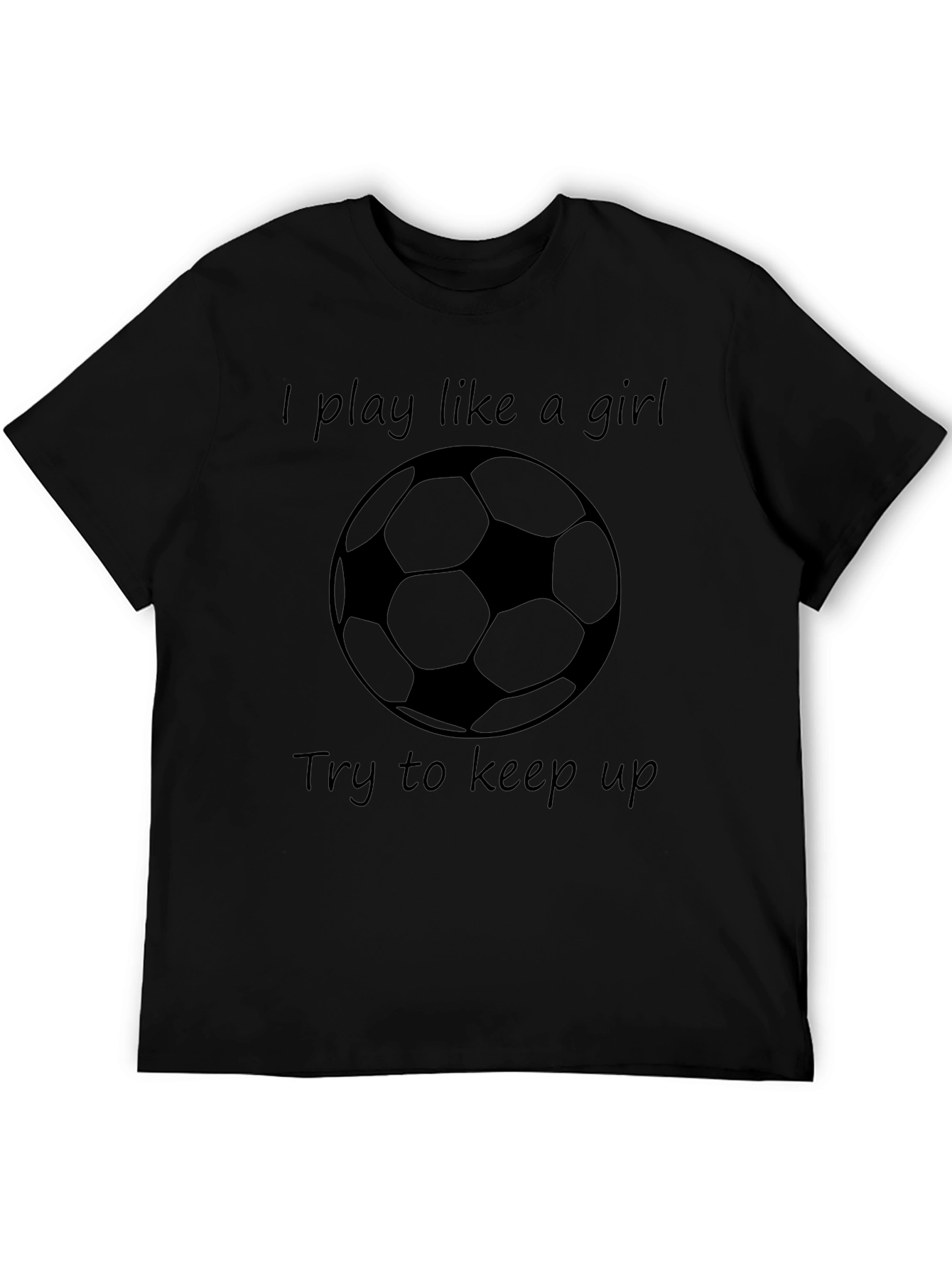 I Play Like a Girl Soccer T-Shirt