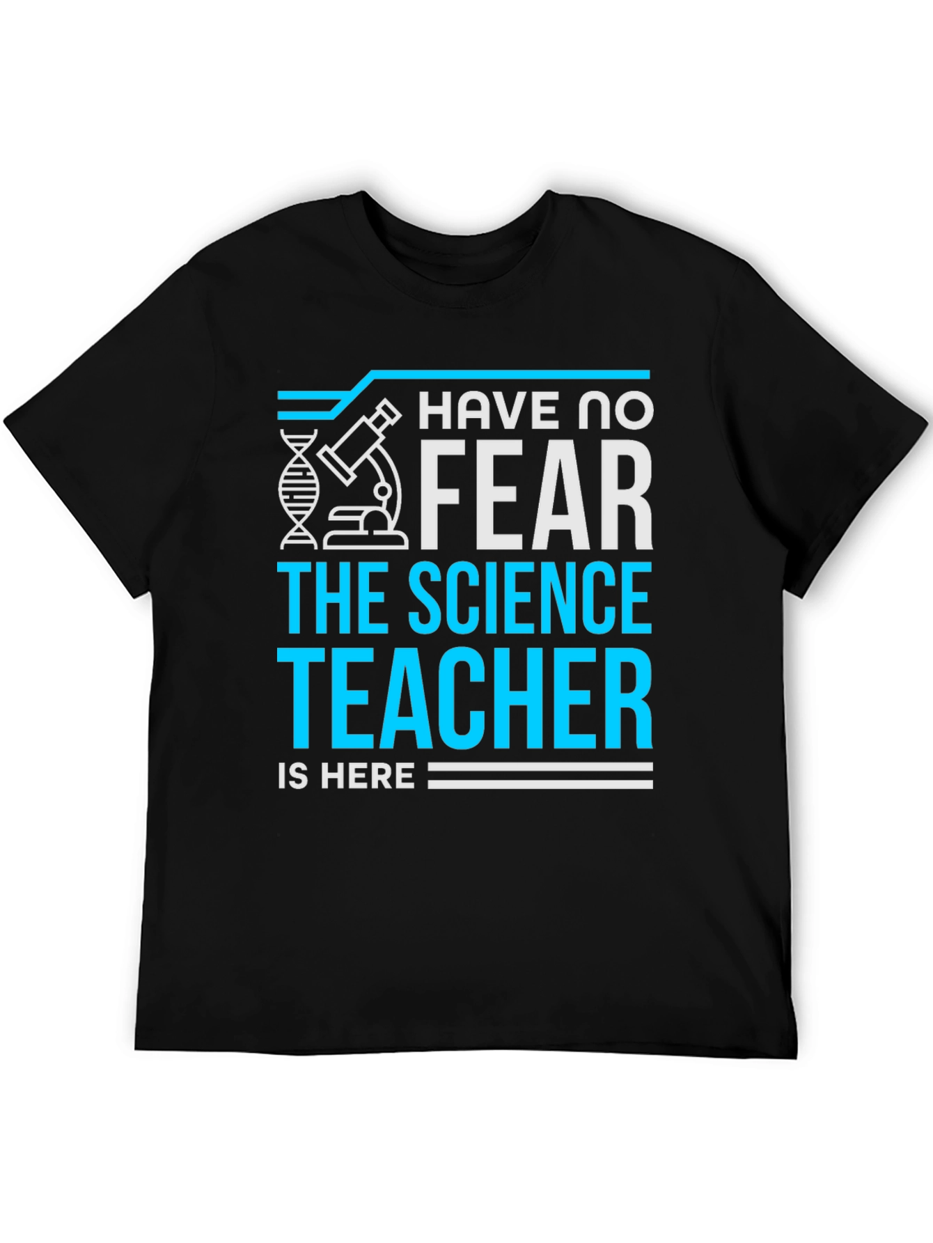 Science Teacher T-Shirt - Have No Fear