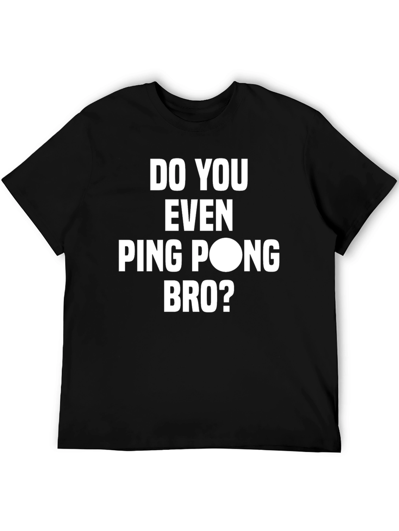 Do You Even Ping Pong Bro? Graphic T-Shirt