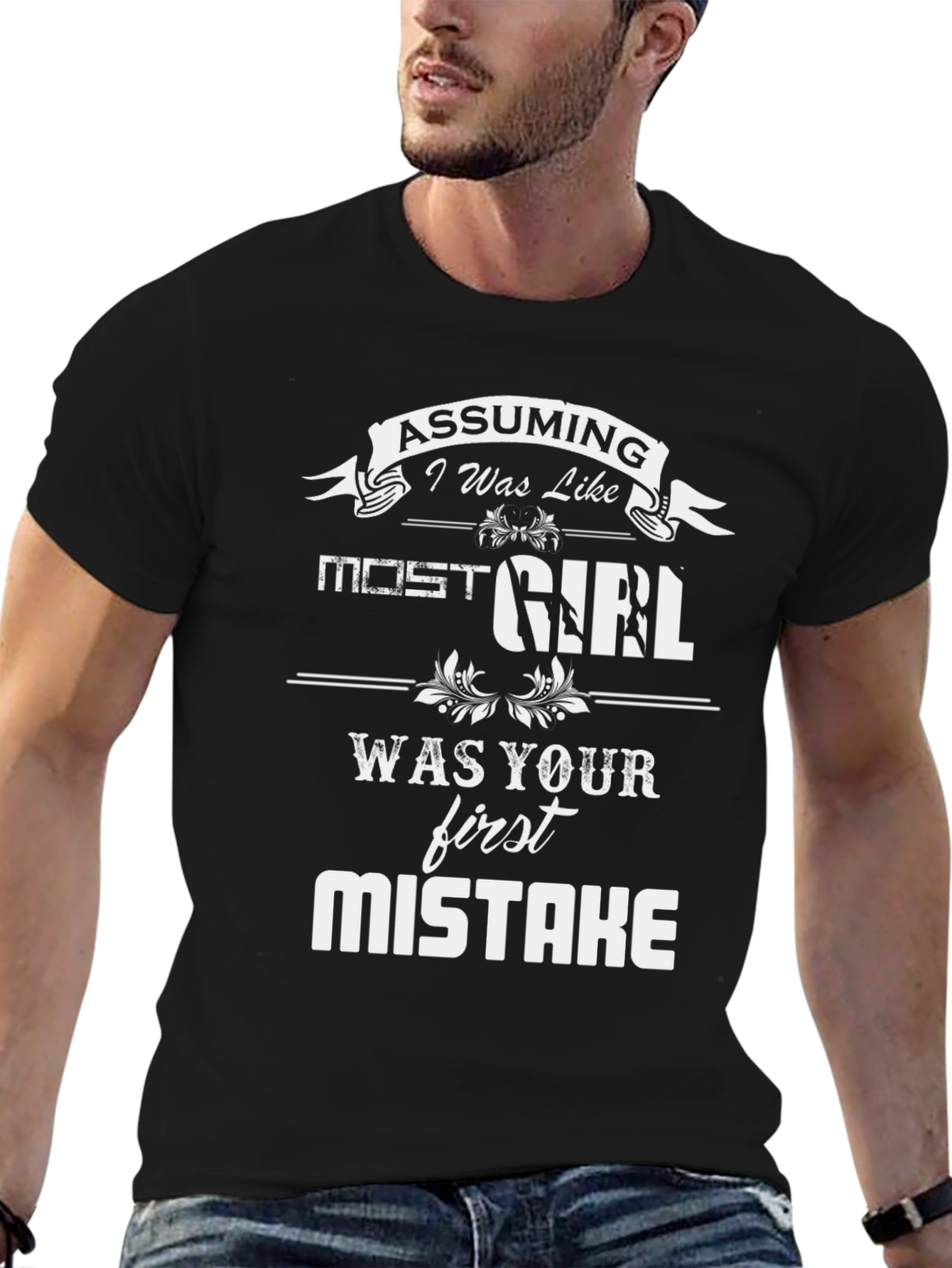 Assuming I Was Like Most Girls T-Shirt