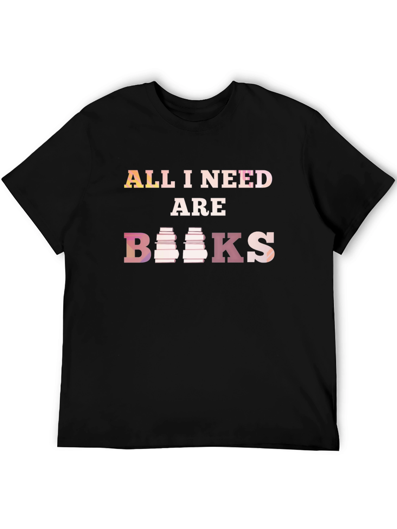 All I Need Are Books T-Shirt