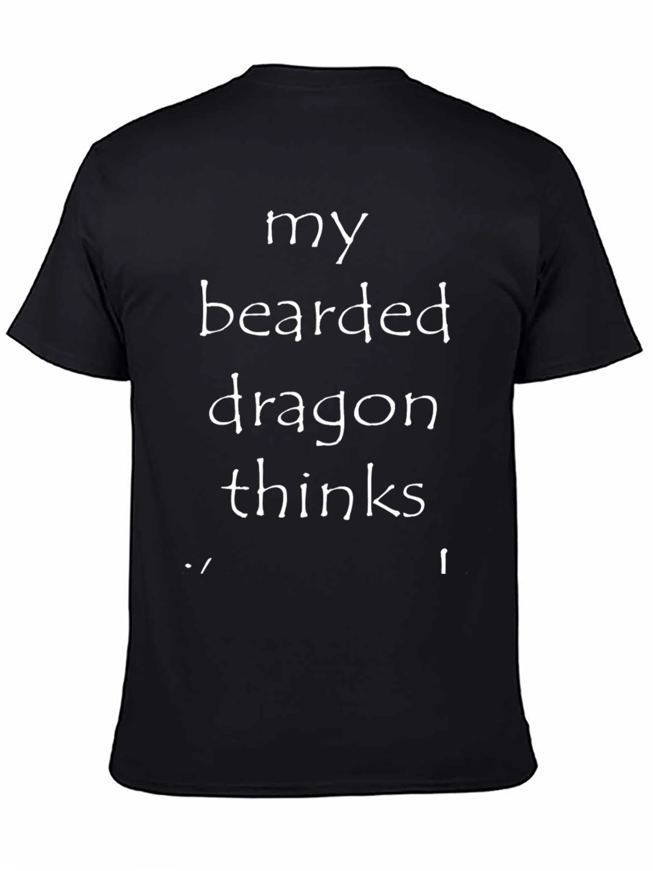 My Bearded Dragon Thinks T-Shirt