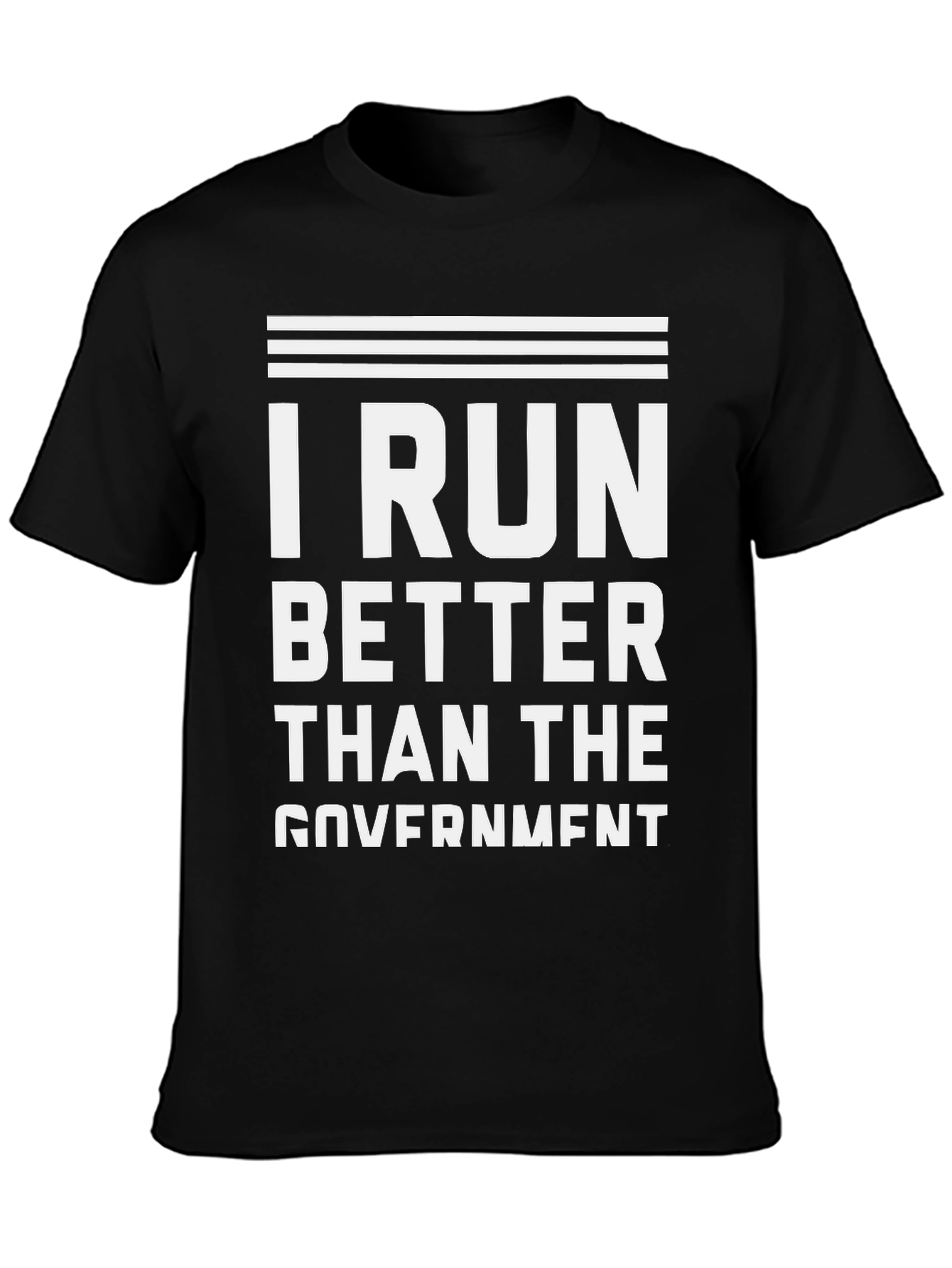 I Run Better Than the Government Black T-Shirt