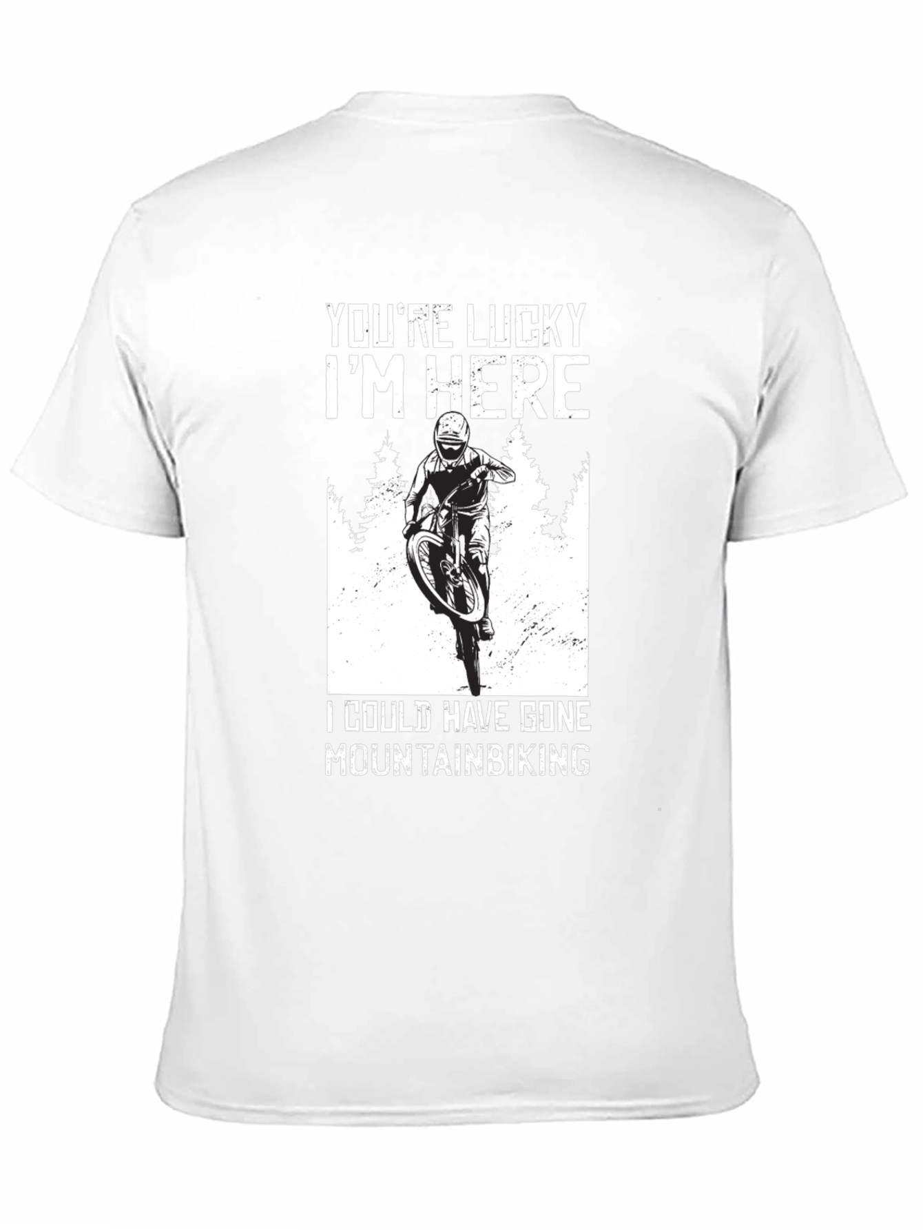 Youre Lucky Im Here Mountain Biking T-Shirt