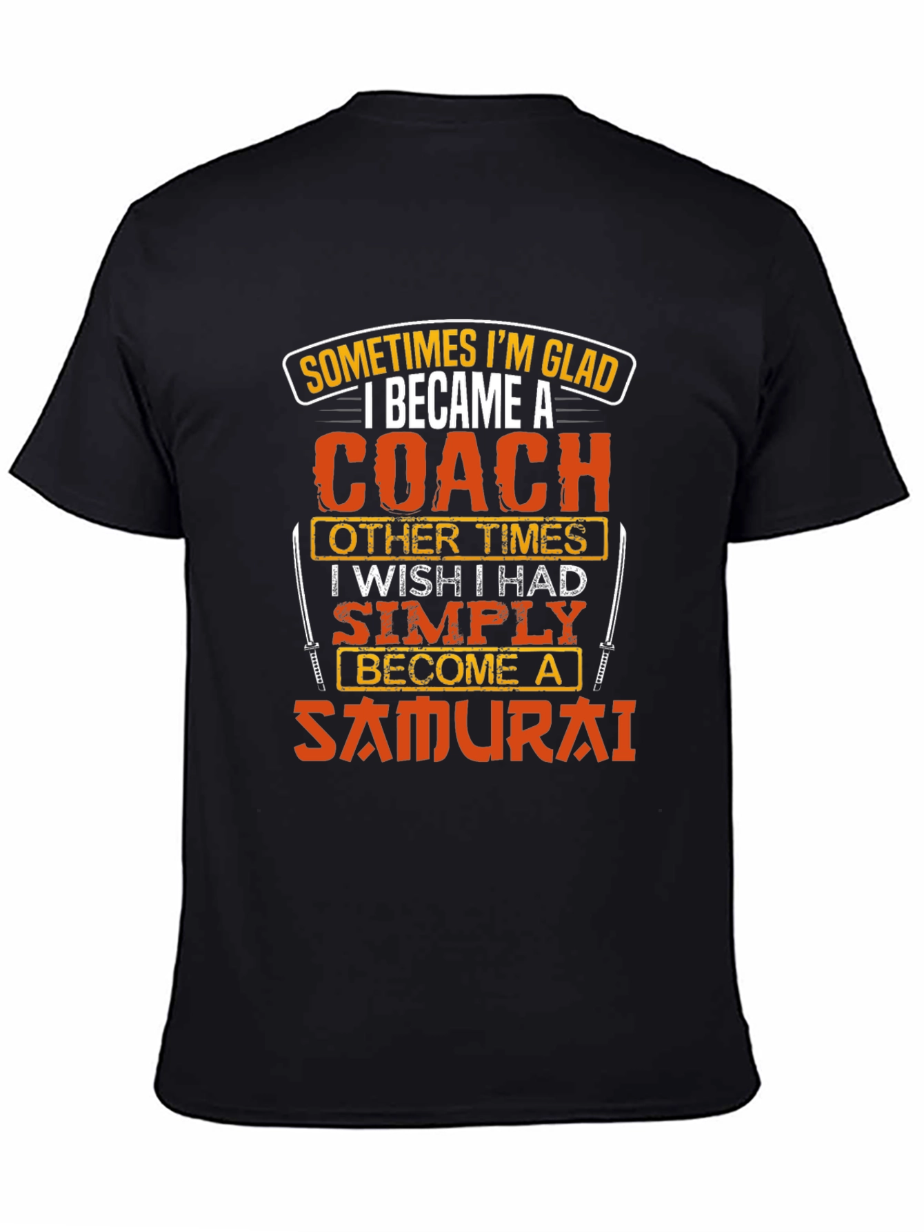 Coach or Samurai T-Shirt - Funny Gift