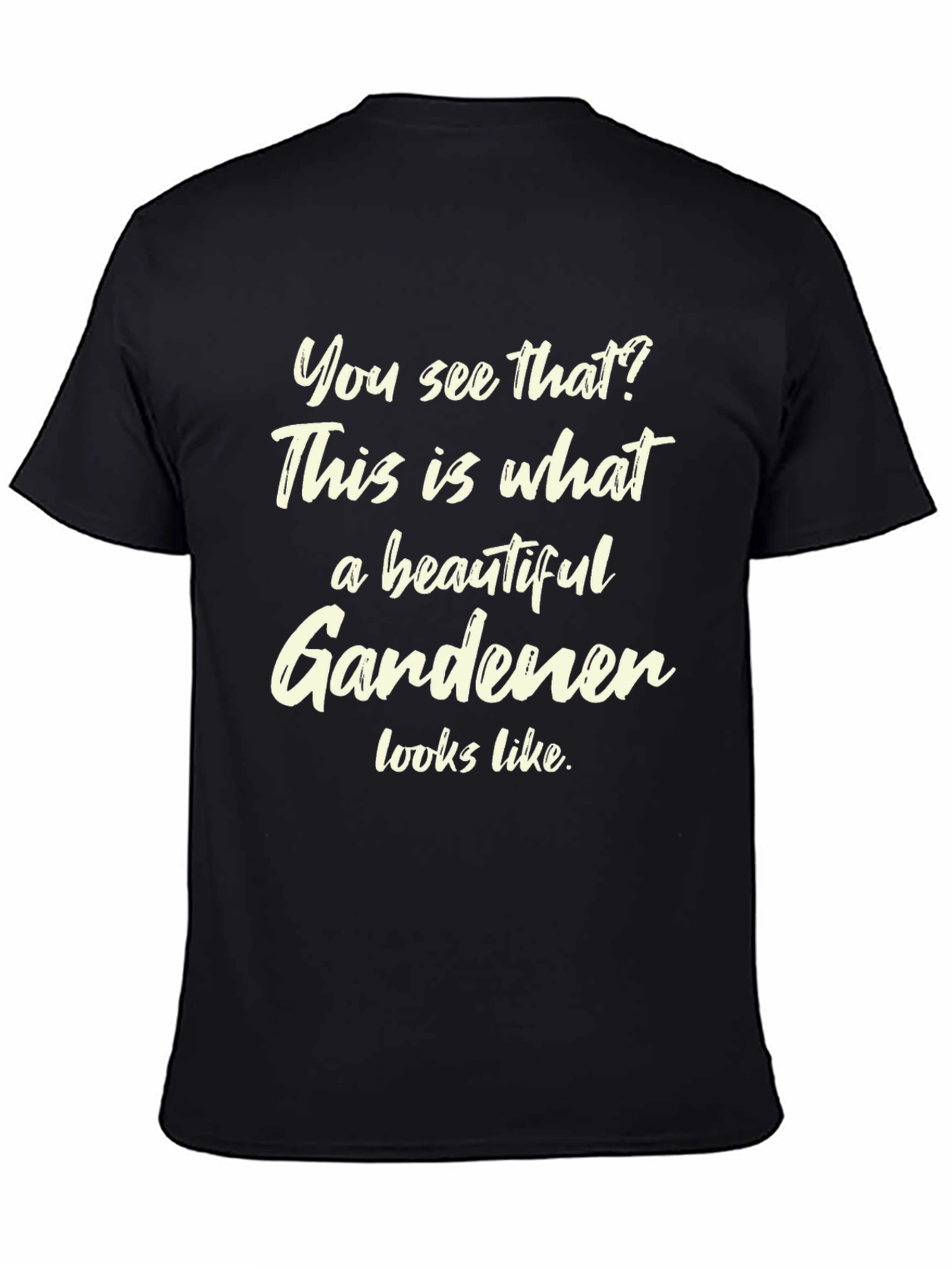 Beautiful Gardener T-Shirt Funny Gardening Gift