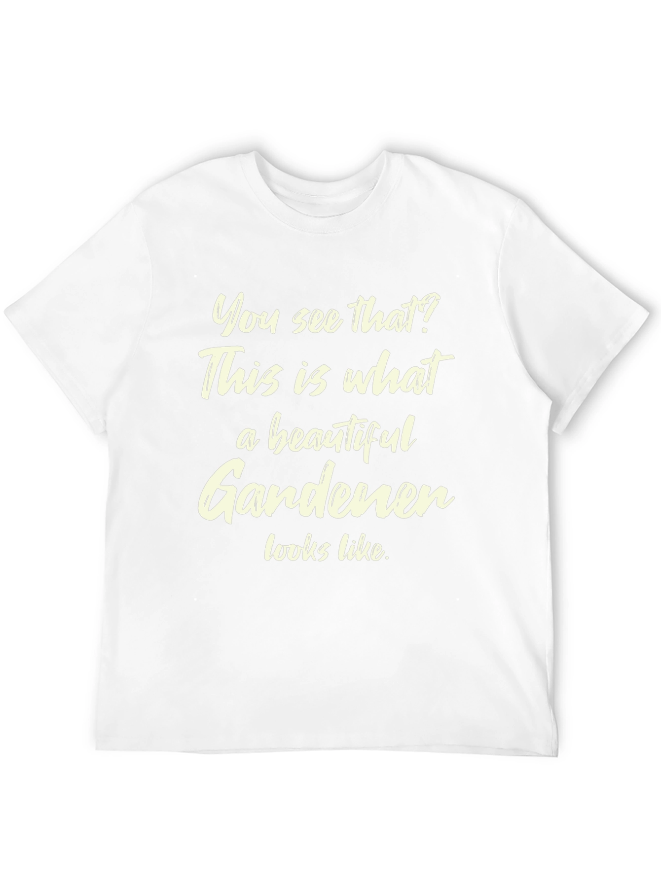 Beautiful Gardener T-Shirt Funny Gardening Gift
