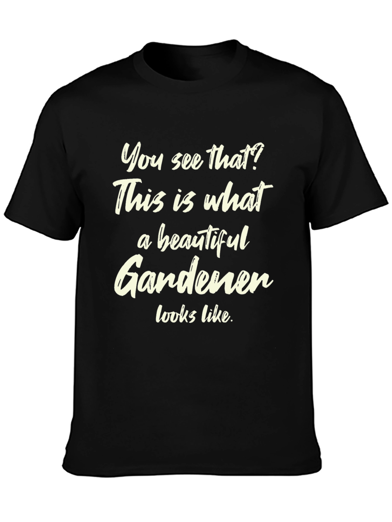 Beautiful Gardener T-Shirt Funny Gardening Gift