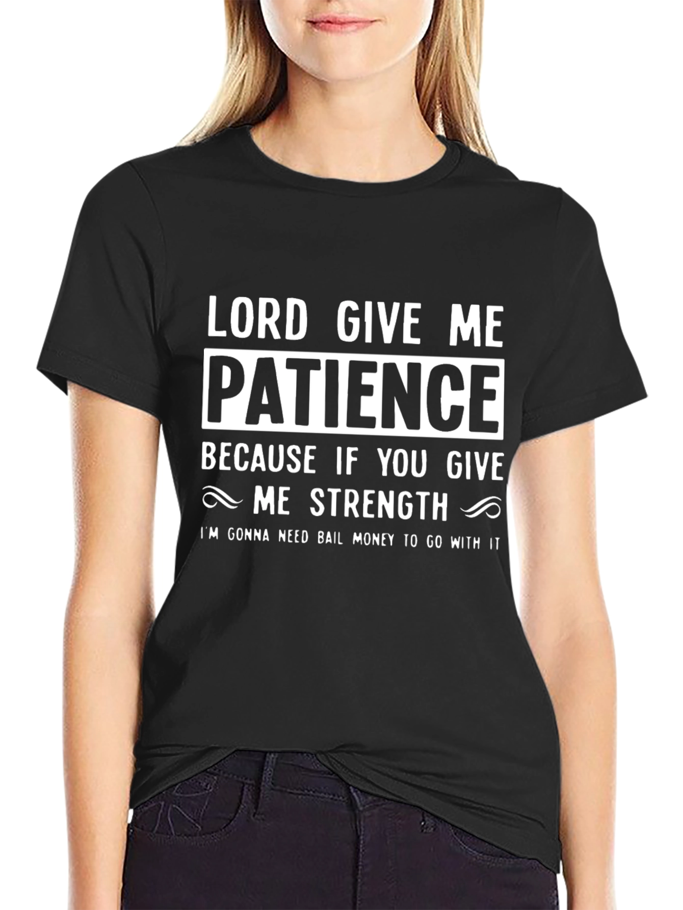 Lord Give Me Patience Funny Graphic Tee