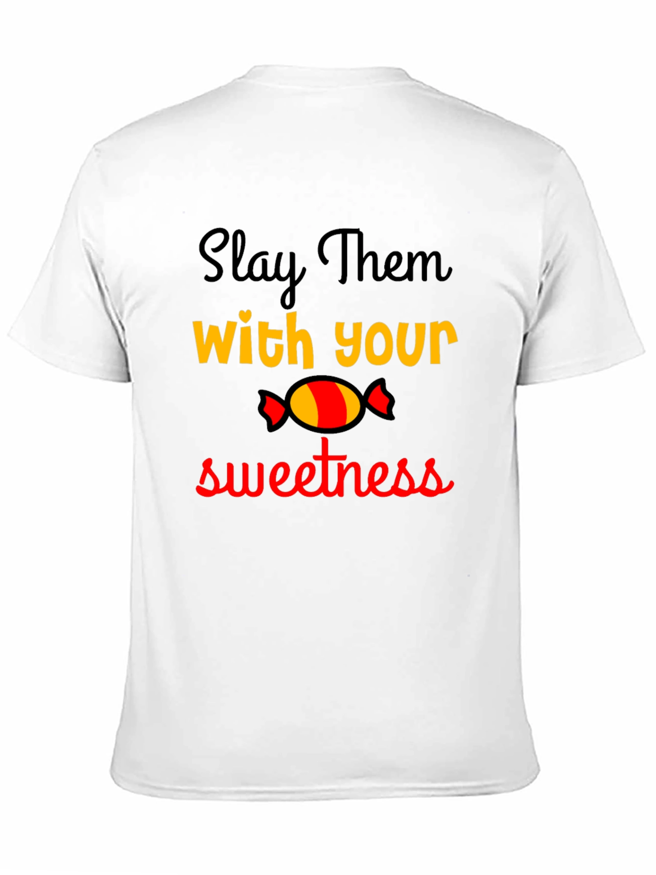 Slay Them With Your Sweetness T-Shirt