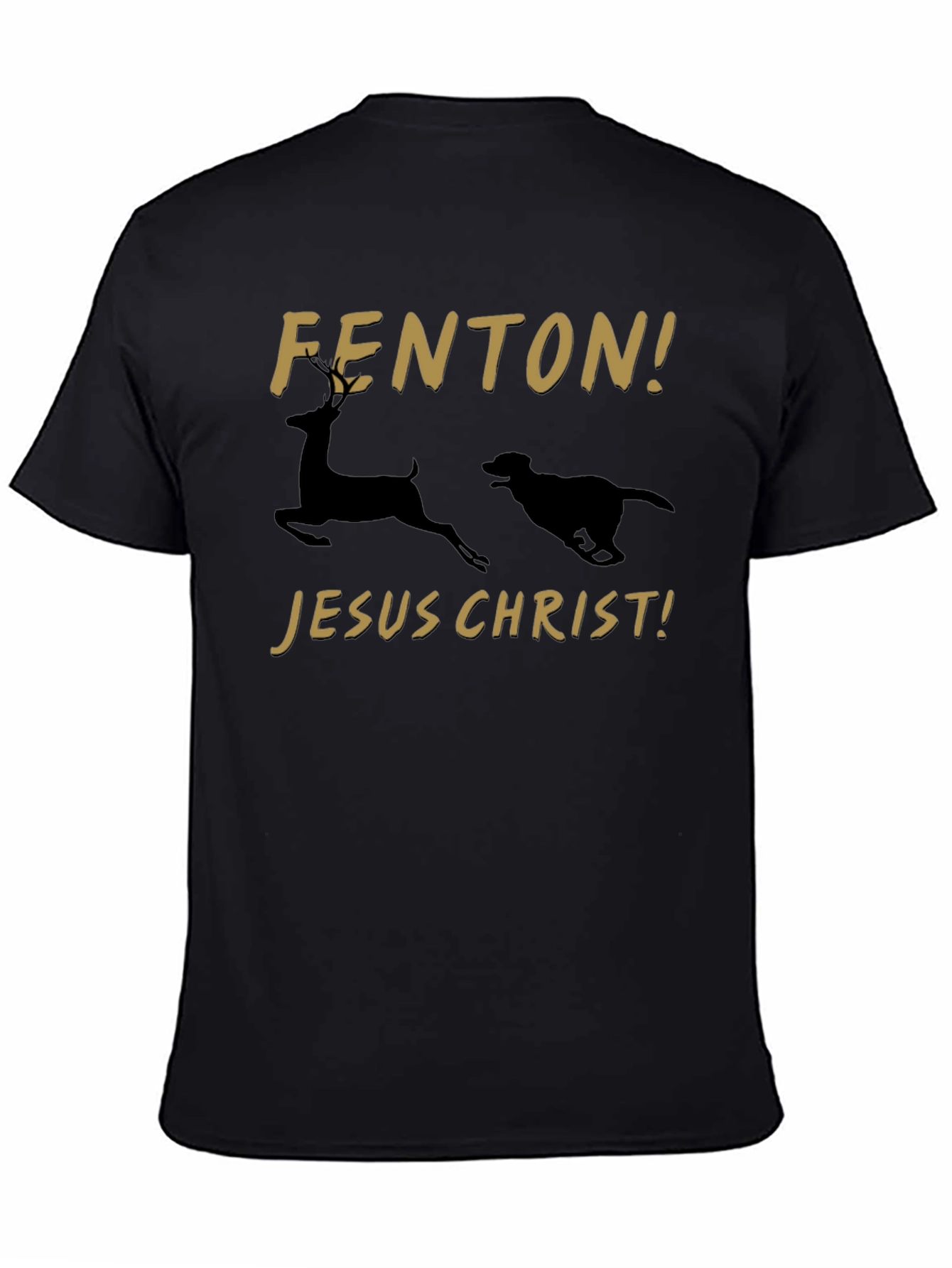 Fenton! Jesus Christ! T-Shirt Deer and Dog Running