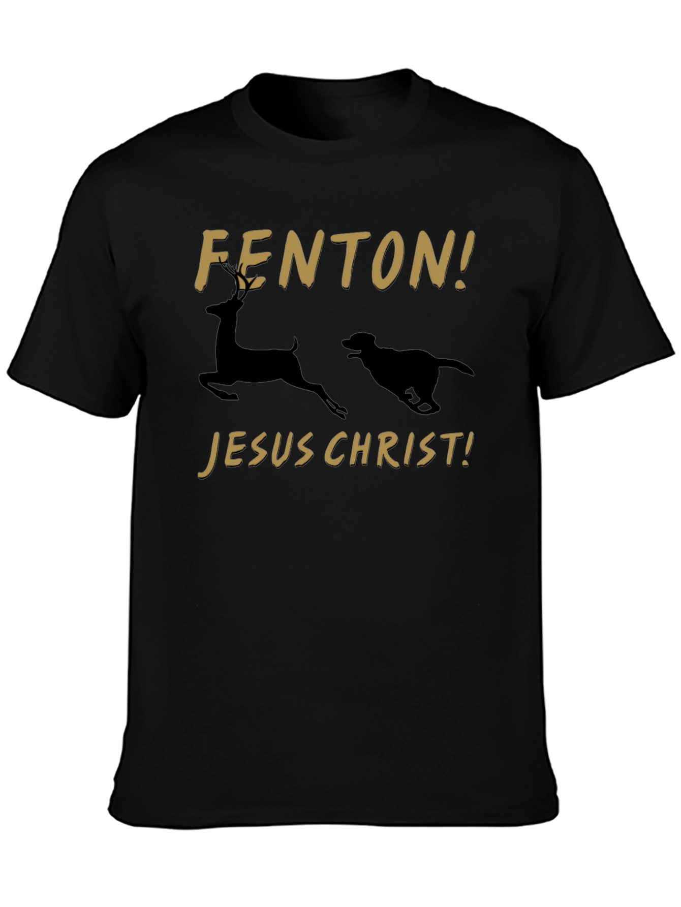 Fenton! Jesus Christ! T-Shirt Deer and Dog Running